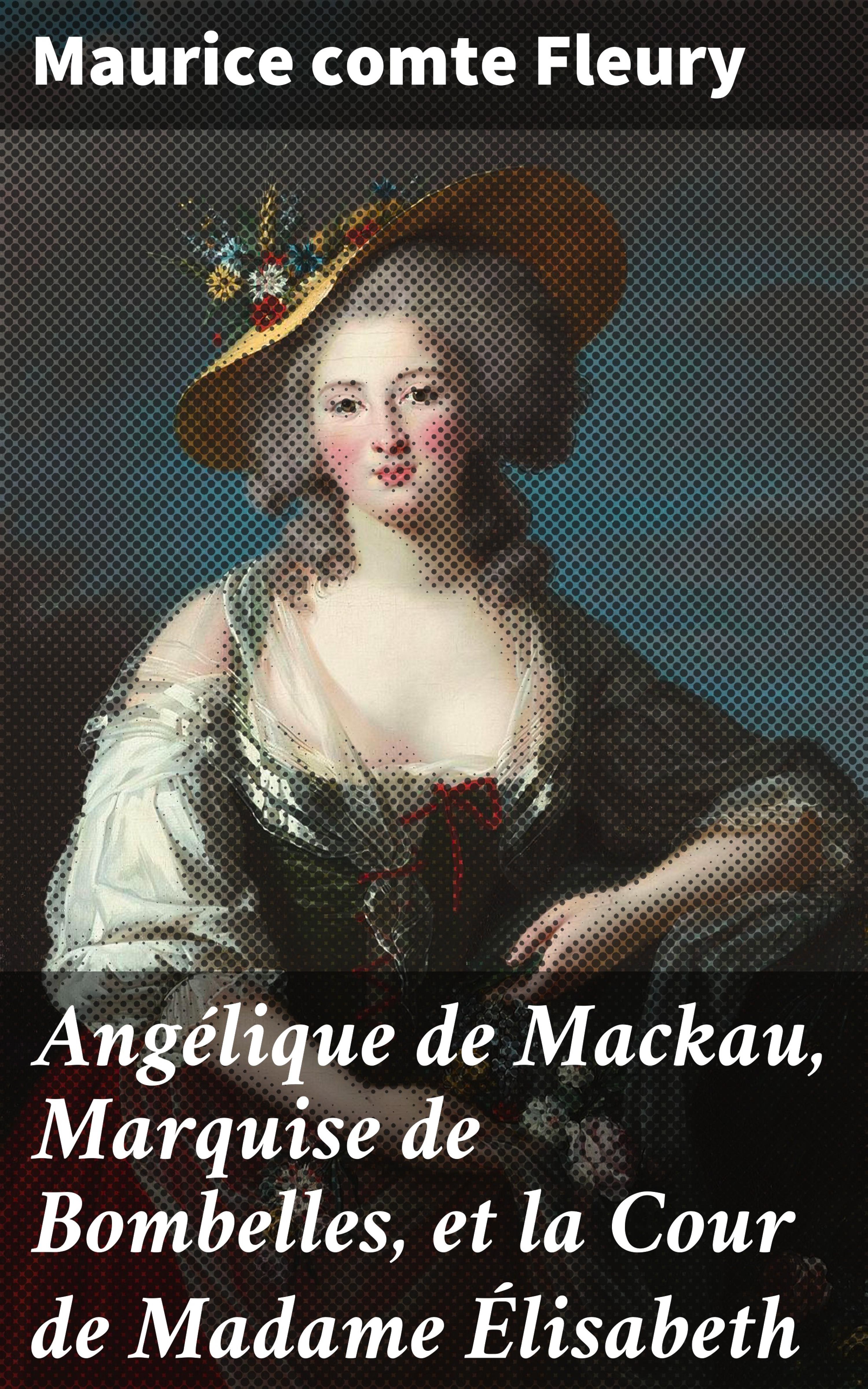 Обложка книги «Angélique de Mackau, Marquise de Bombelles, et la Cour de Madame Élisabeth»