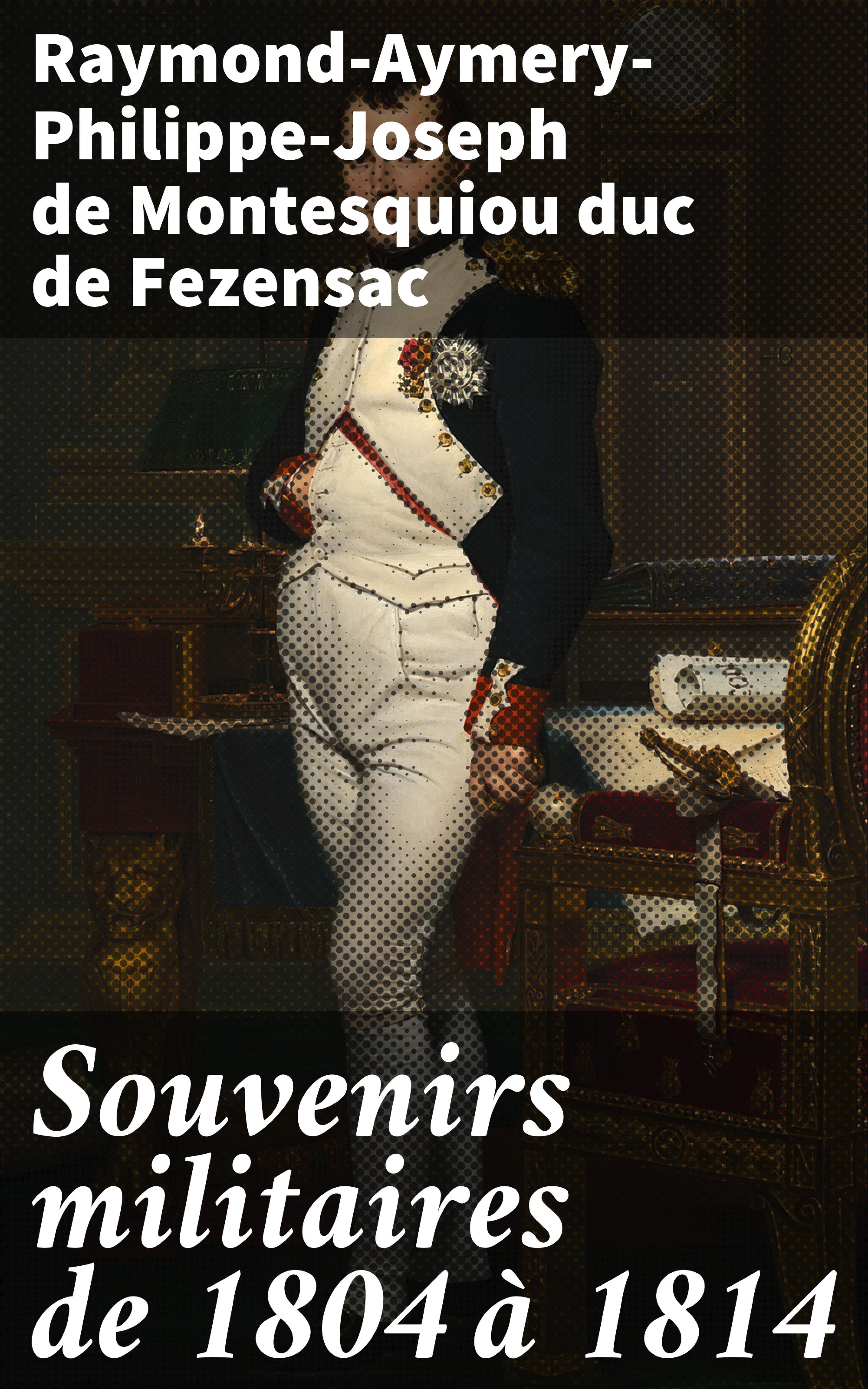 Обложка книги «Souvenirs militaires de 1804 à 1814»
