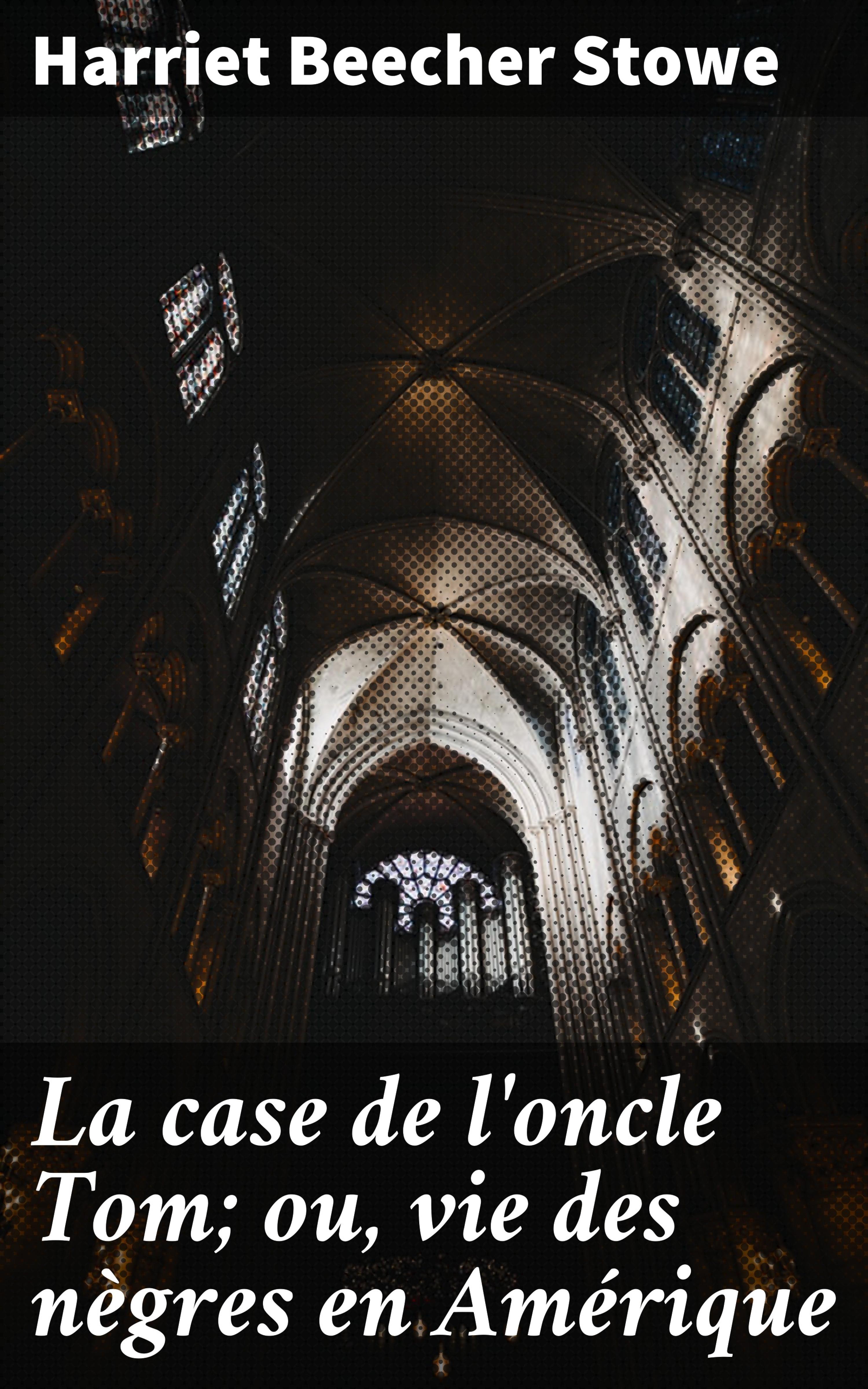 Обложка книги «La case de l'oncle Tom; ou, vie des nègres en Amérique»