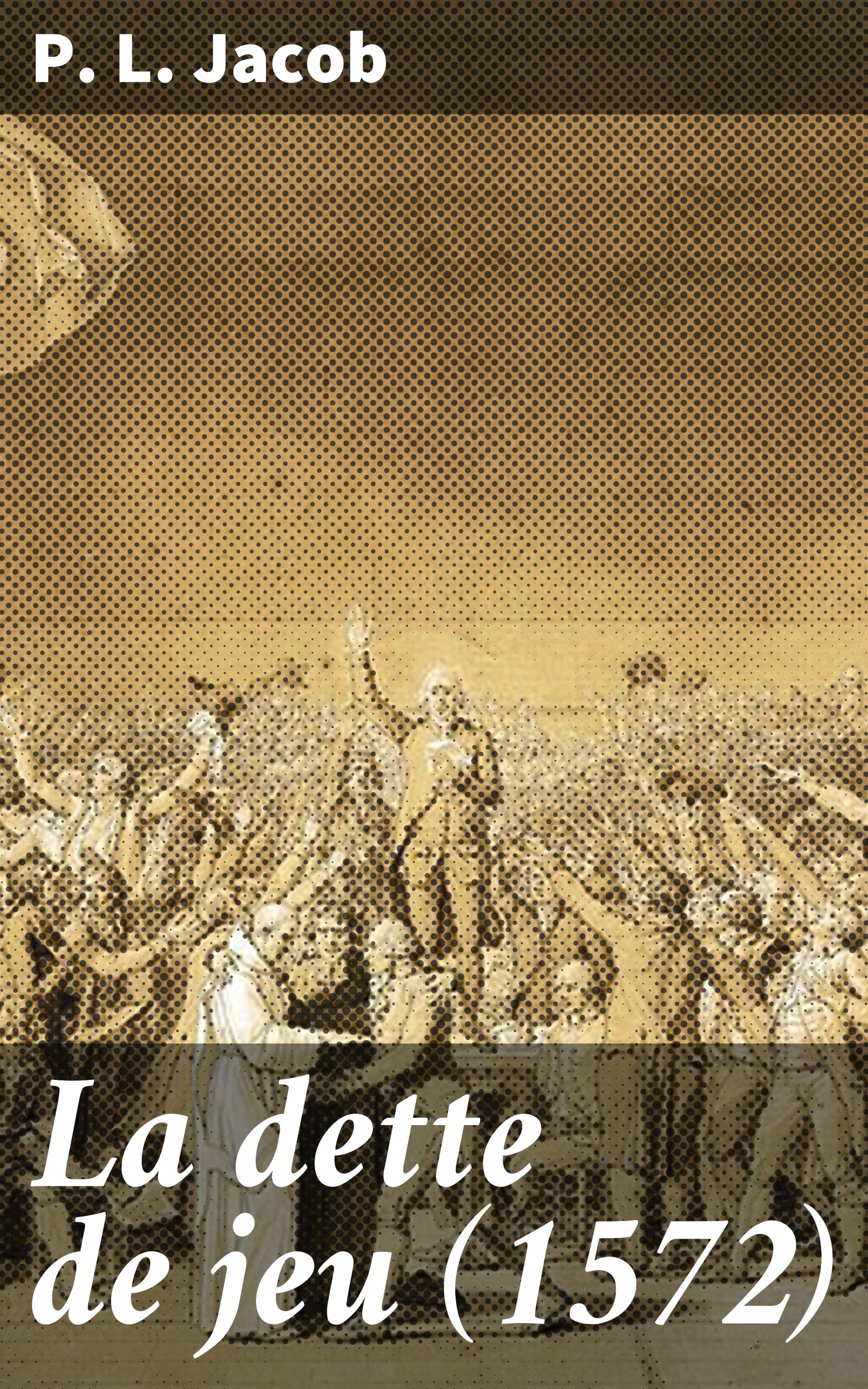 Обложка книги «La dette de jeu (1572)»