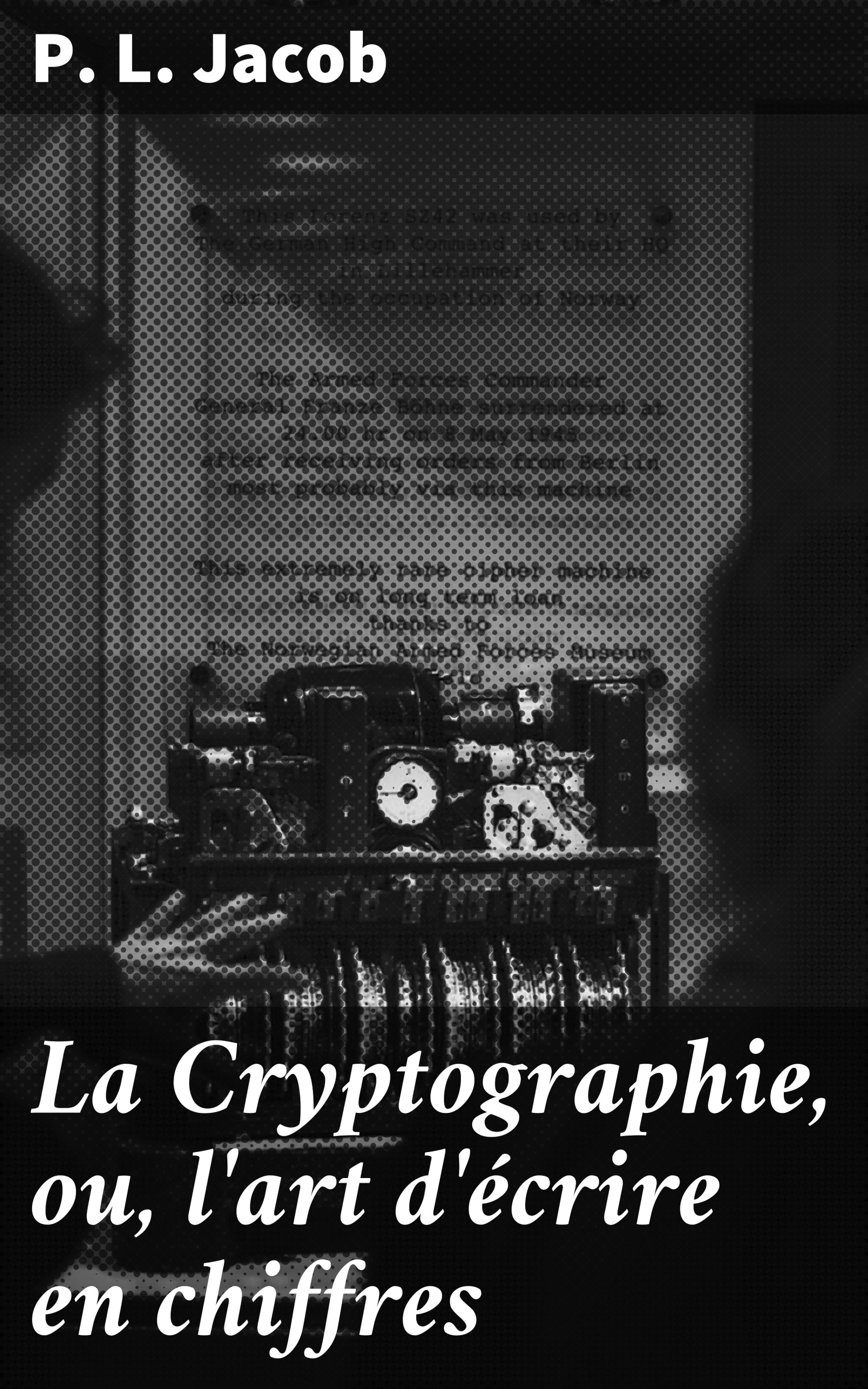 Обложка книги «La Cryptographie, ou, l'art d'écrire en chiffres»