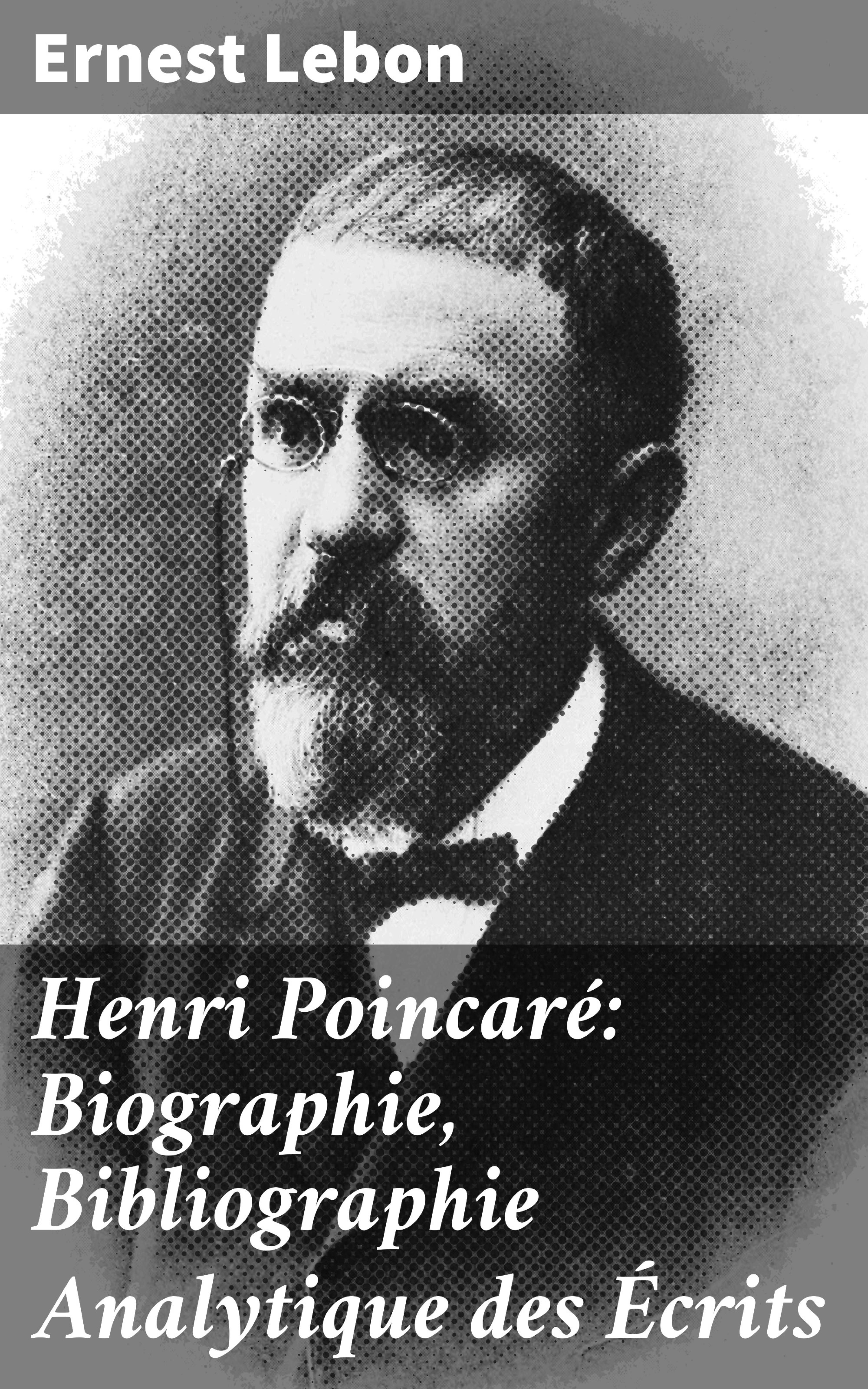 Обложка книги «Henri Poincaré: Biographie, Bibliographie Analytique des Écrits»