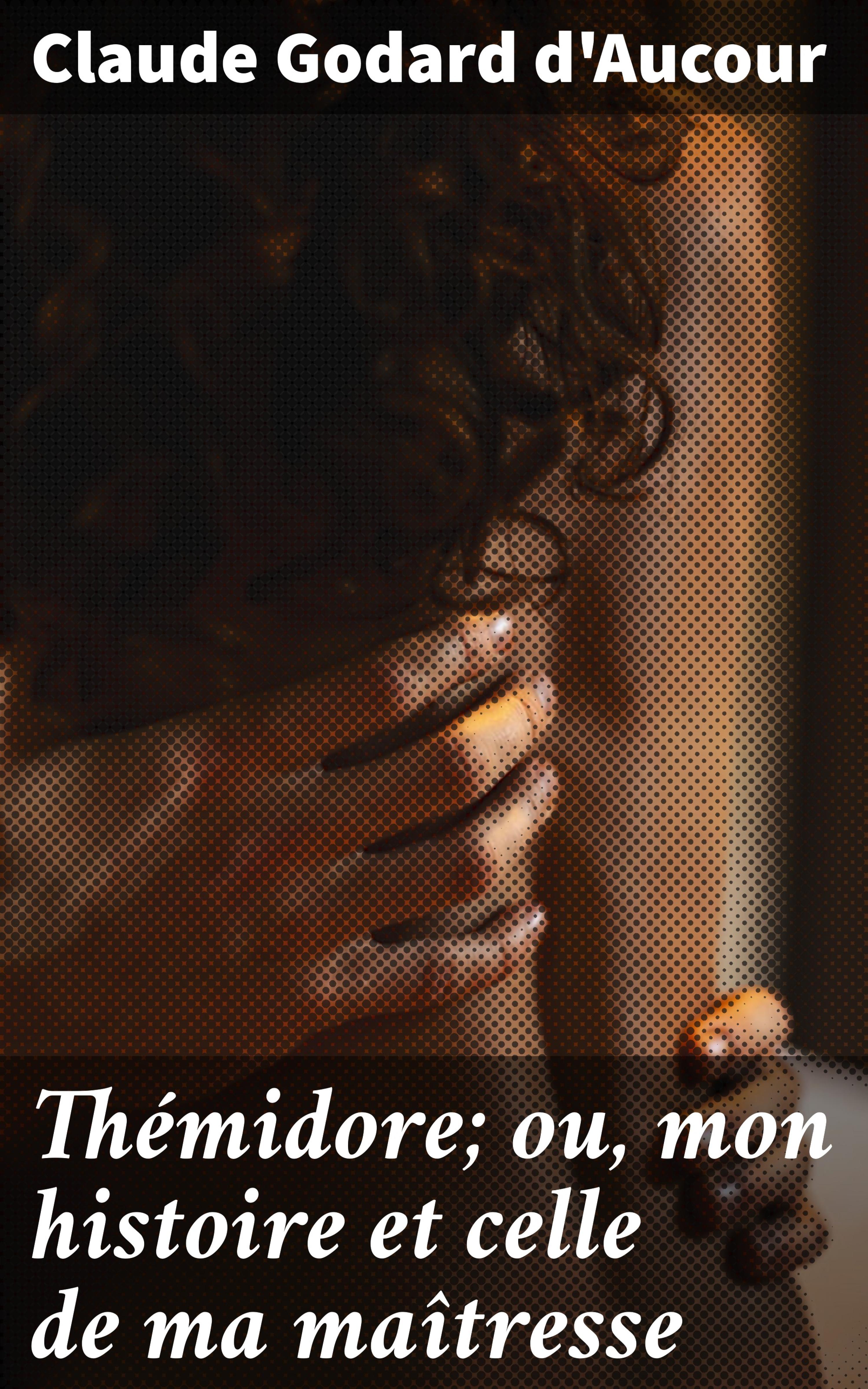 Обложка книги «Thémidore; ou, mon histoire et celle de ma maîtresse»