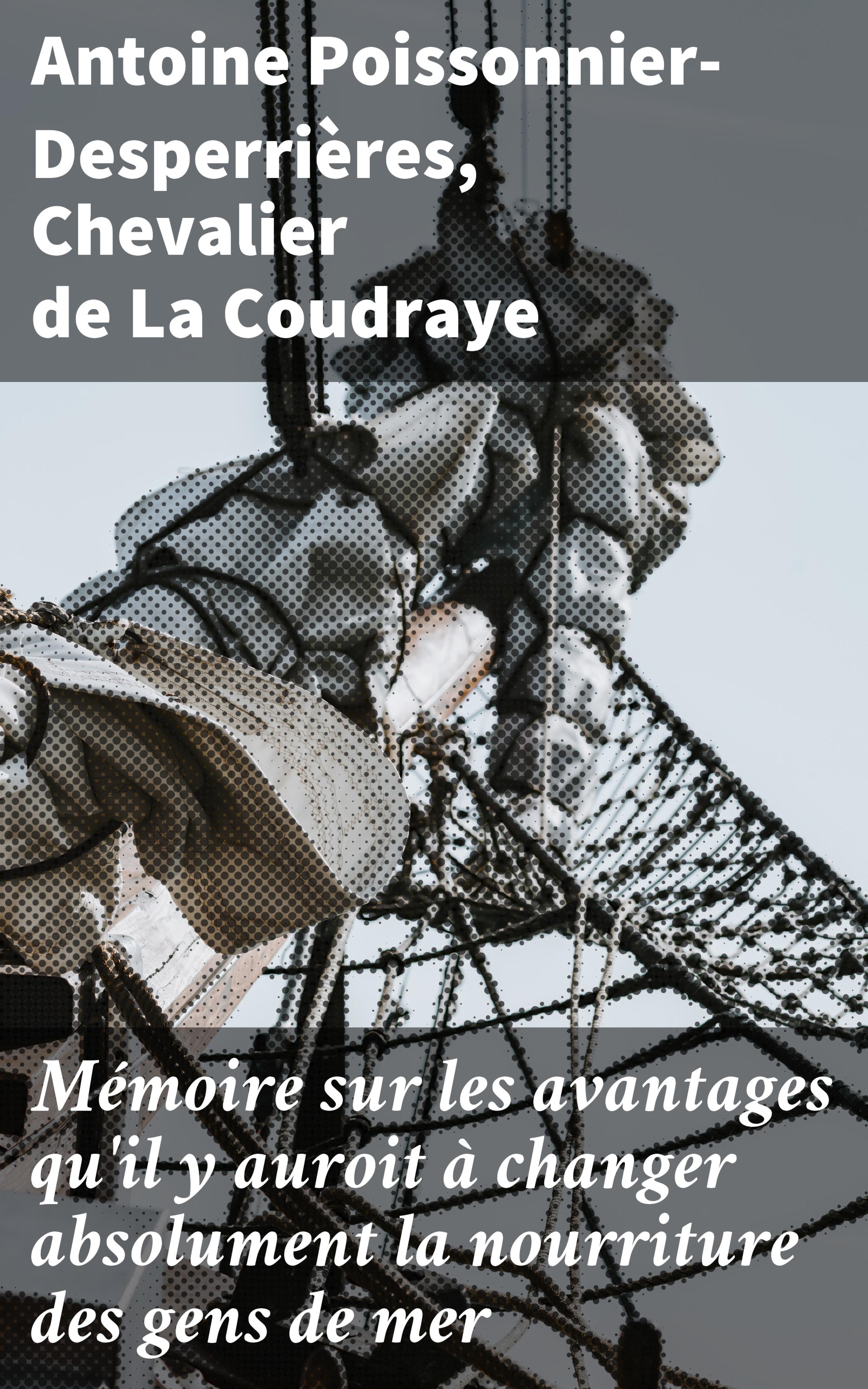 Обложка книги «Mémoire sur les avantages qu'il y auroit à changer absolument la nourriture des gens de mer»