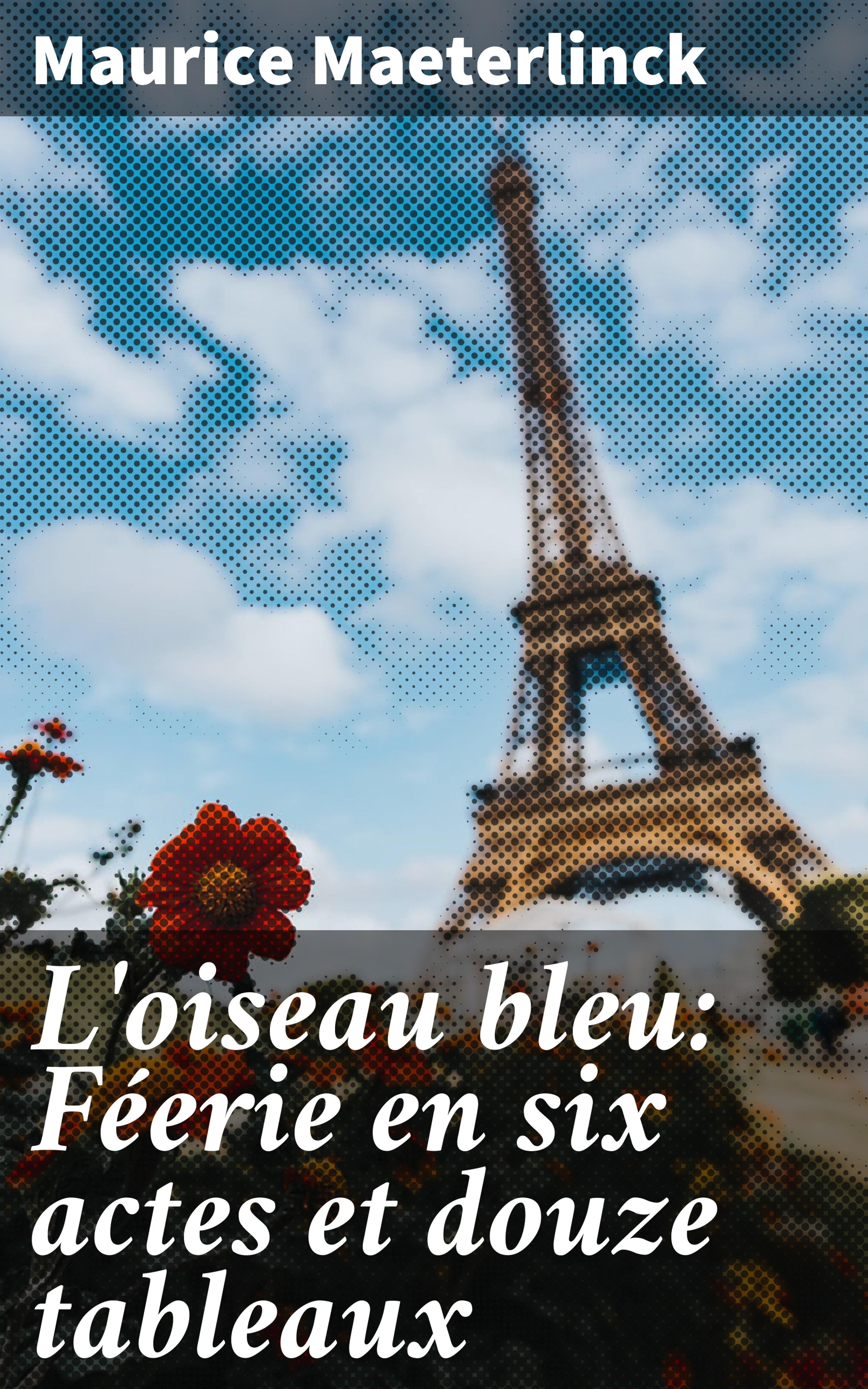 Обложка книги «L'oiseau bleu: Féerie en six actes et douze tableaux»