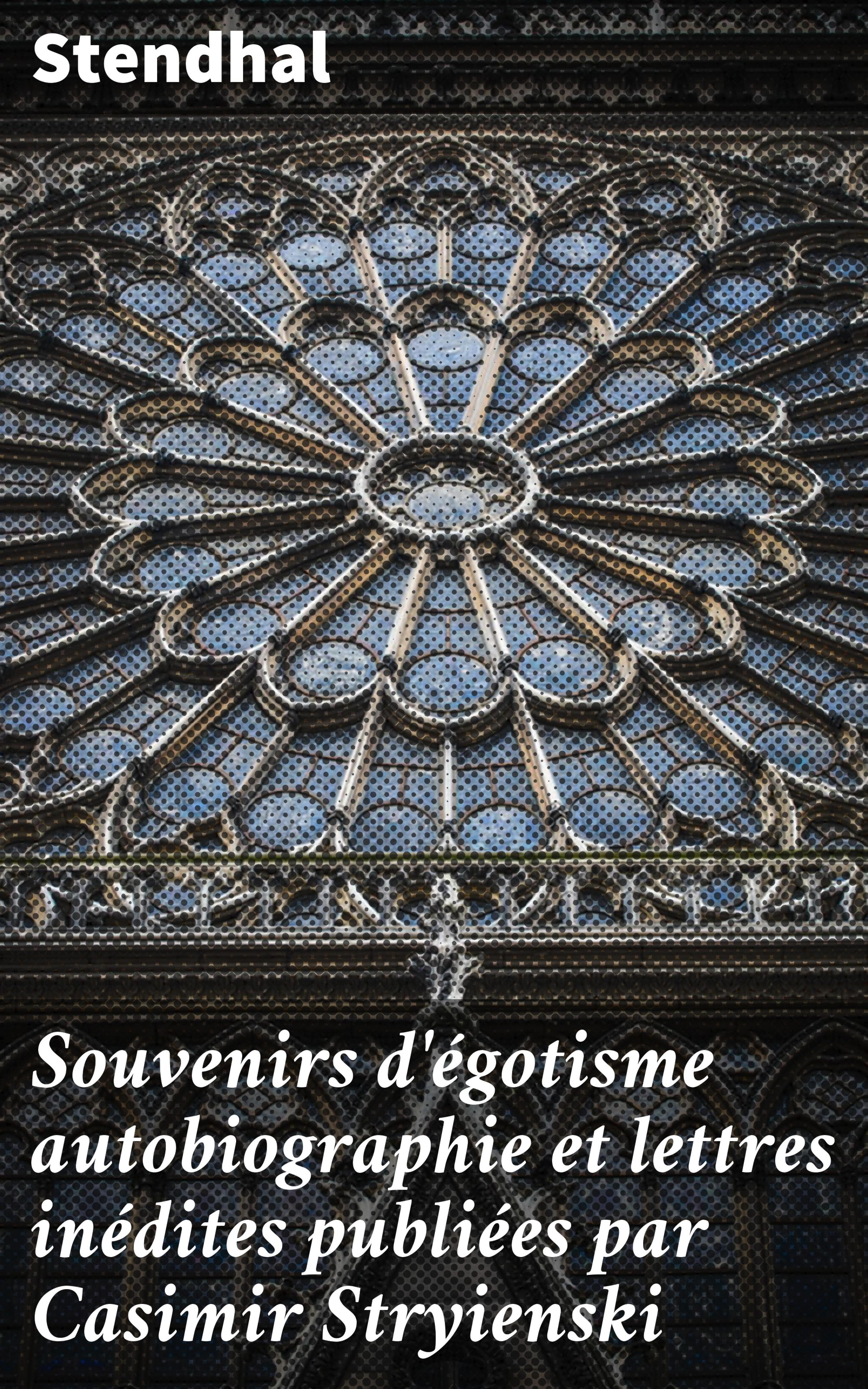 Обложка книги «Souvenirs d'égotisme autobiographie et lettres inédites publiées par Casimir Stryienski»