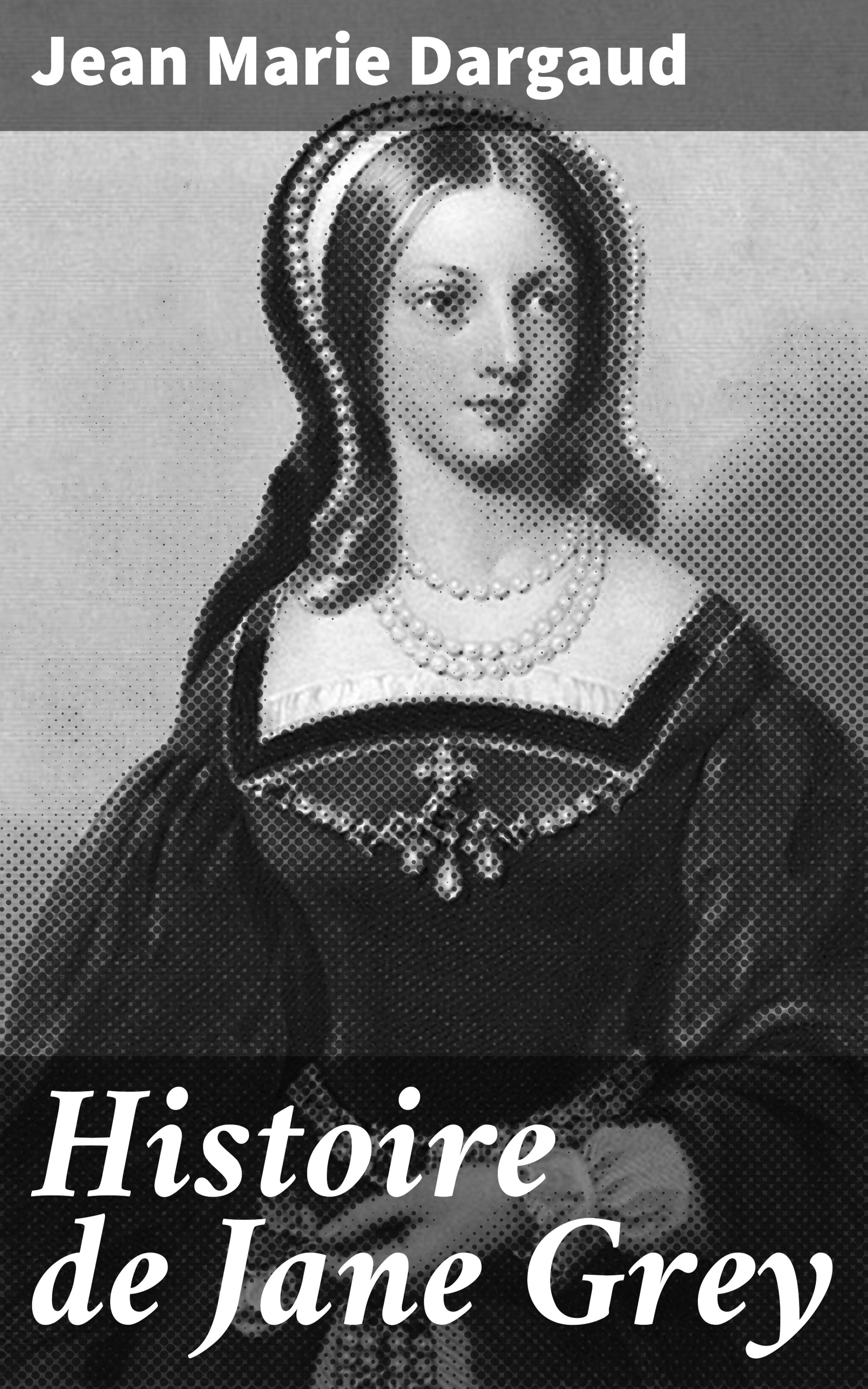 Обложка книги «Histoire de Jane Grey»