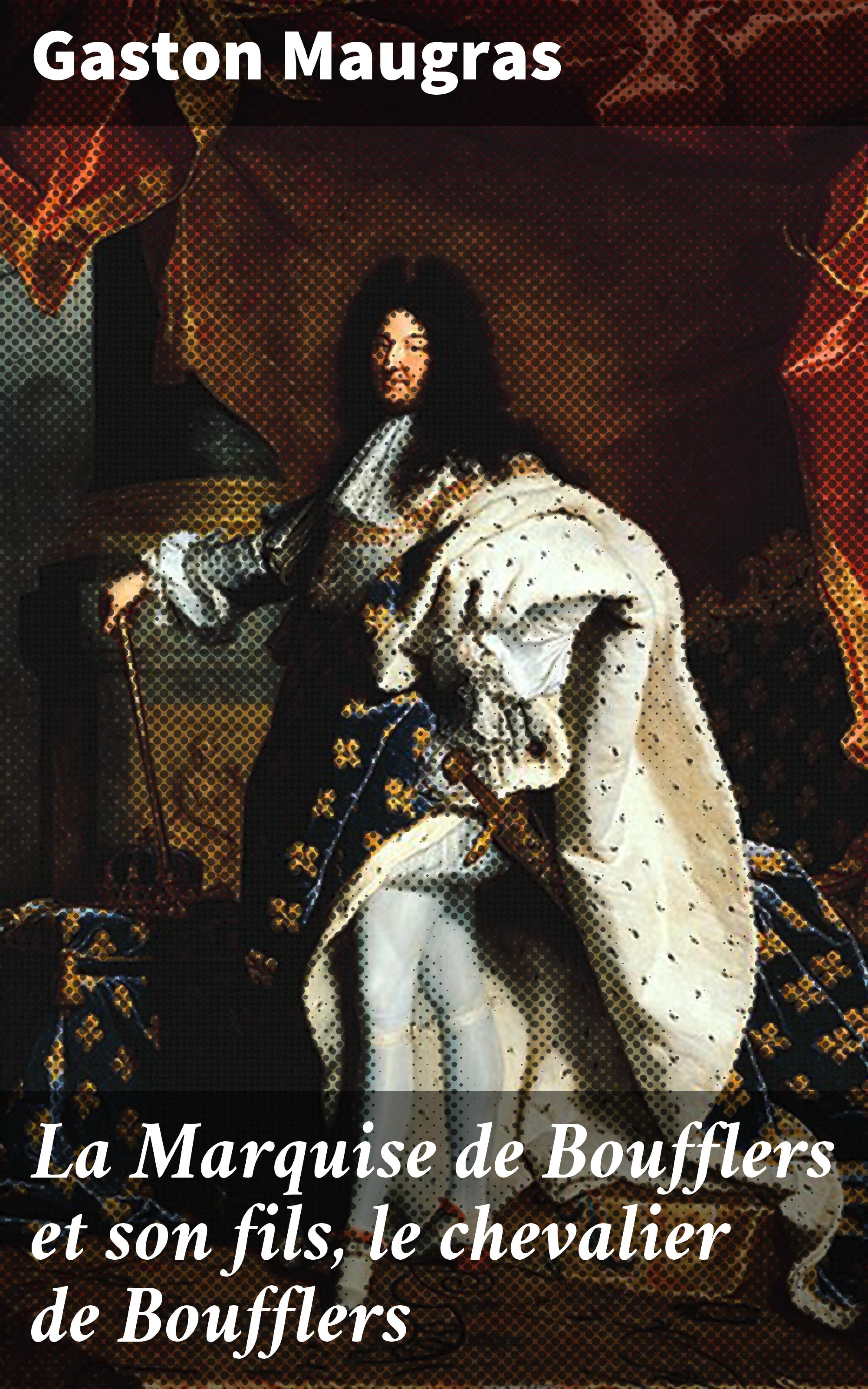 Обложка книги «La Marquise de Boufflers et son fils, le chevalier de Boufflers»