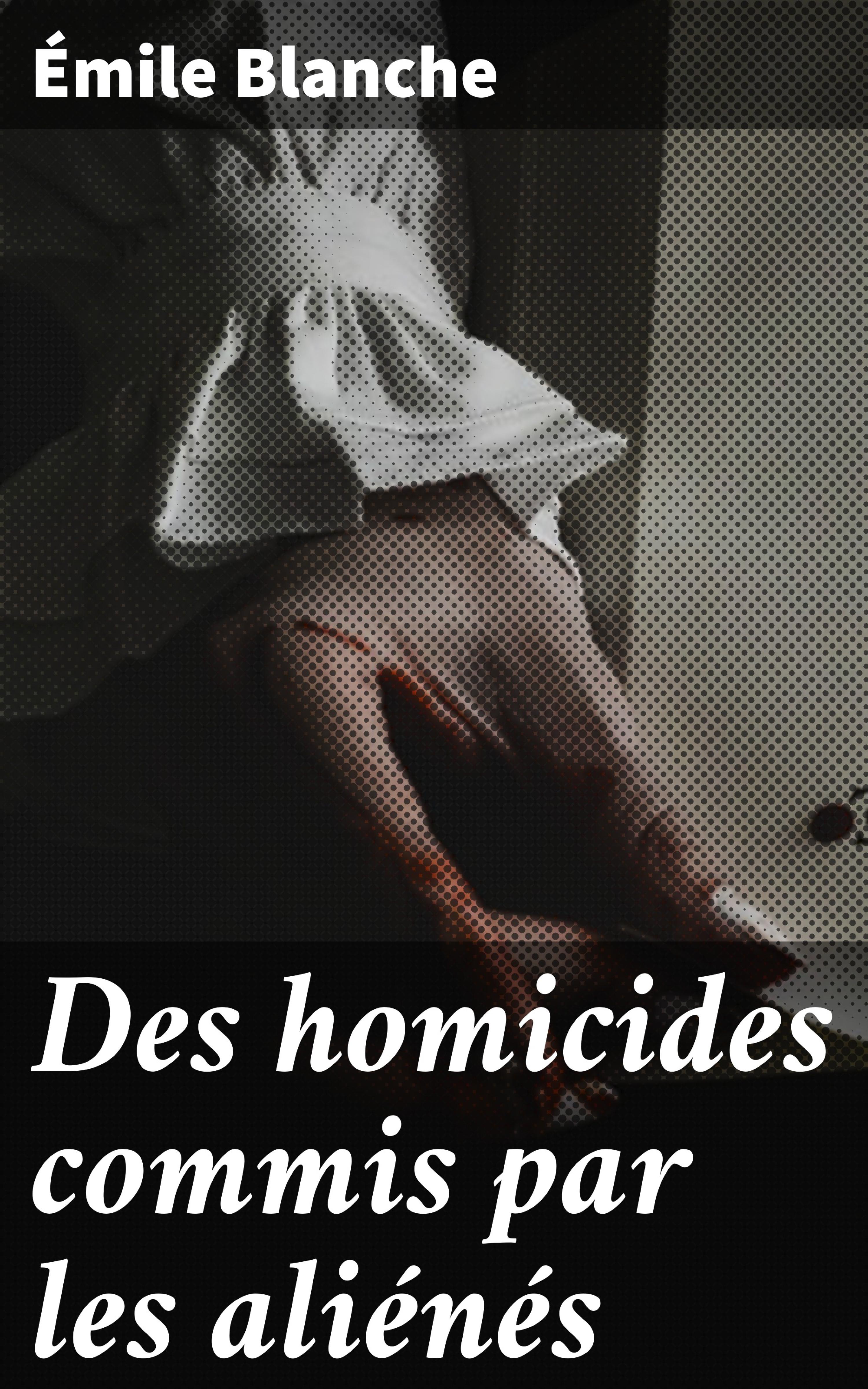 Обложка книги «Des homicides commis par les aliénés»