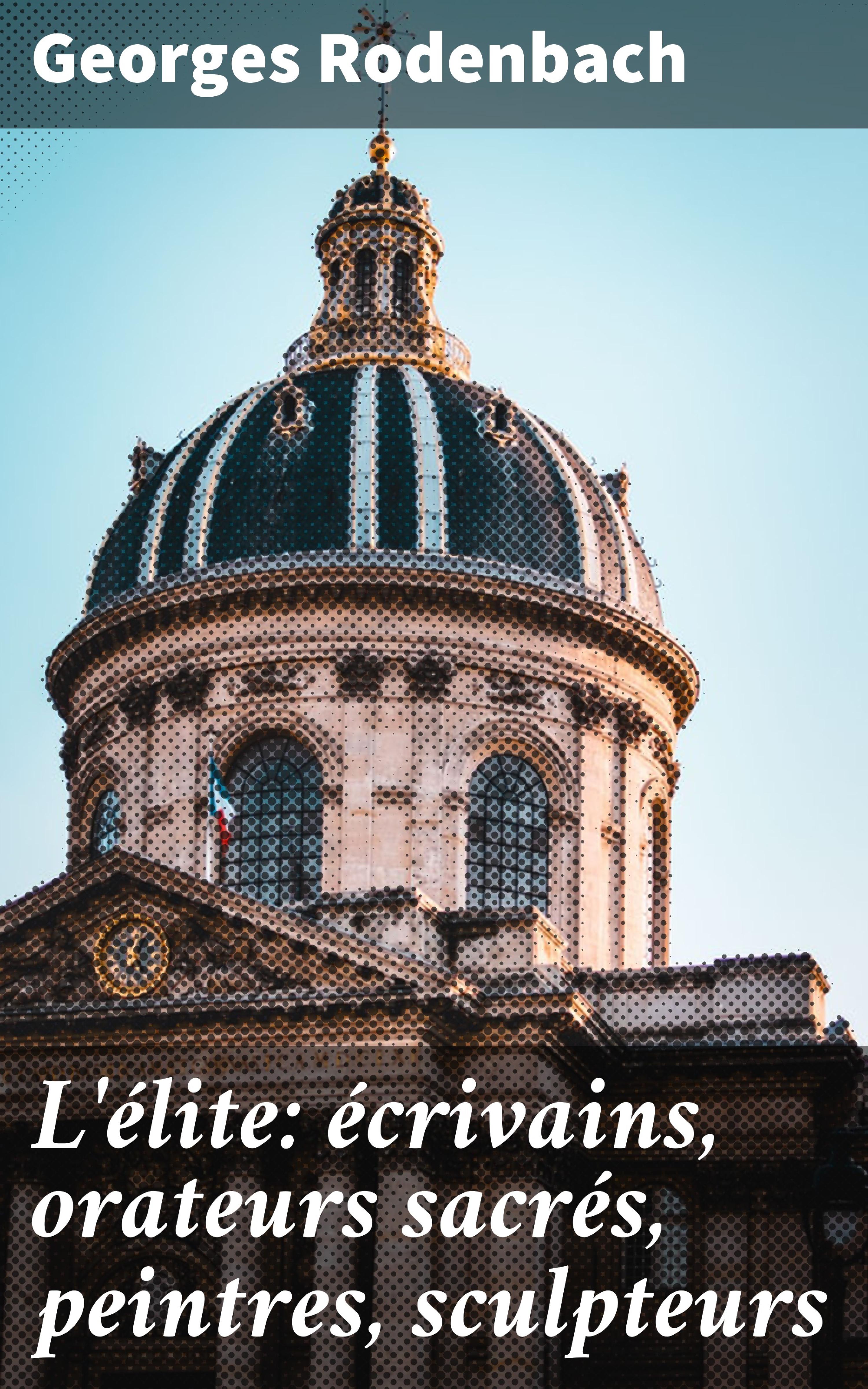 Обложка книги «L'élite: écrivains, orateurs sacrés, peintres, sculpteurs»
