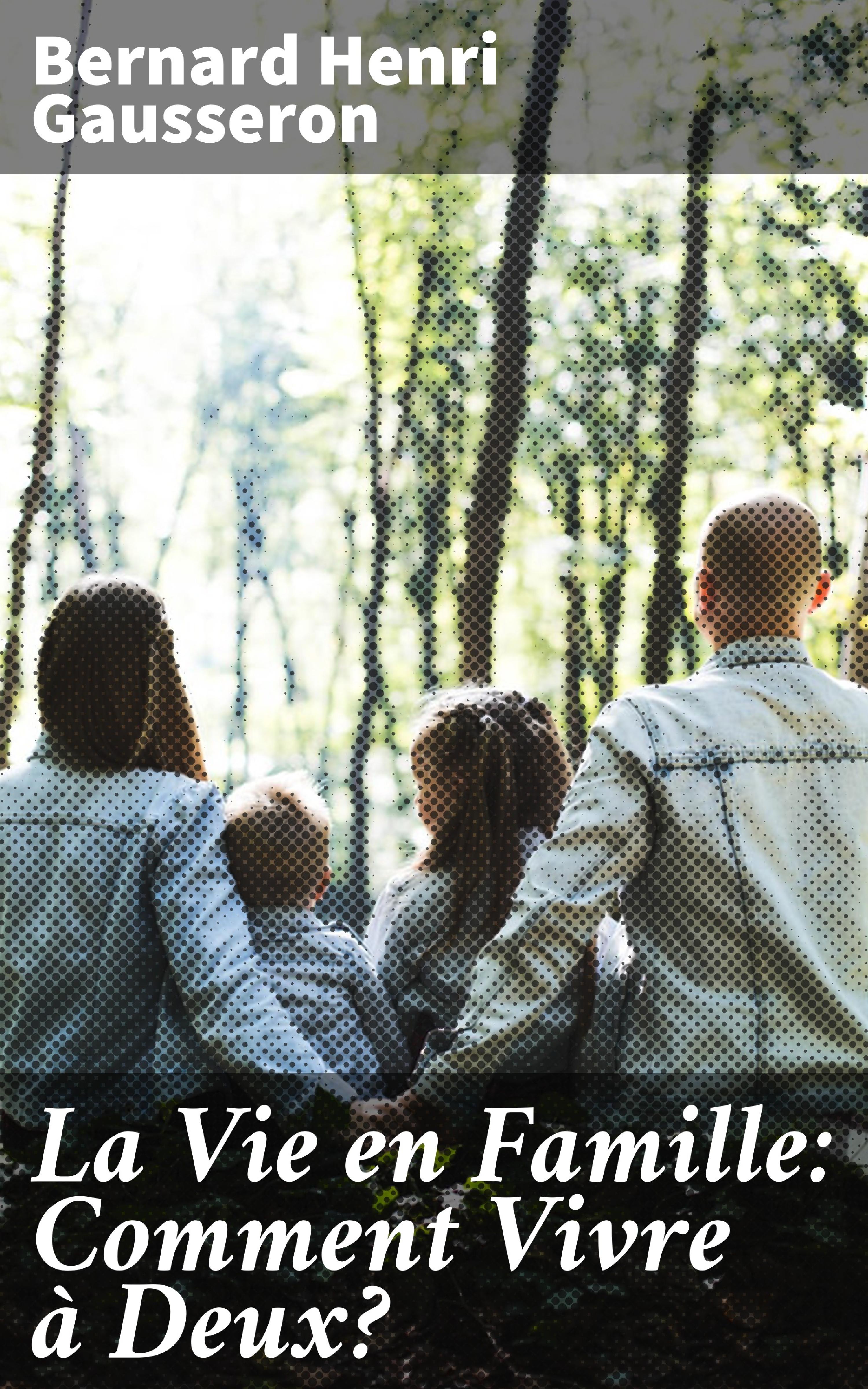 Обложка книги «La Vie en Famille: Comment Vivre à Deux?»