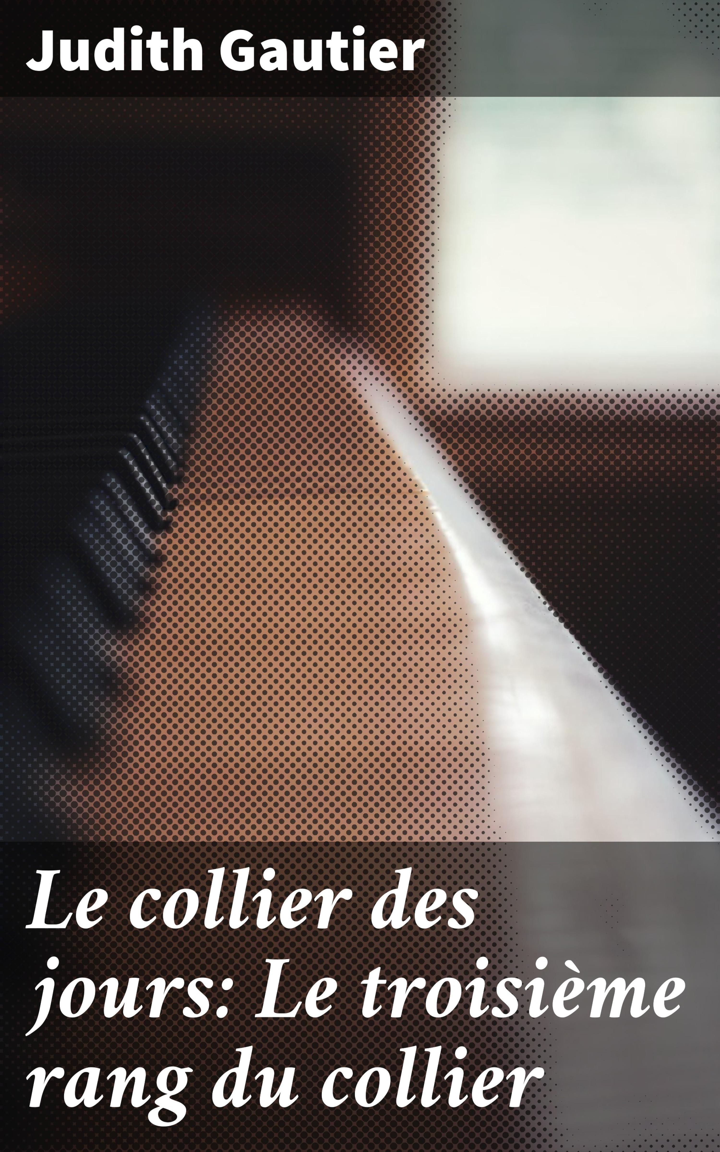 Обложка книги «Le collier des jours: Le troisième rang du collier»