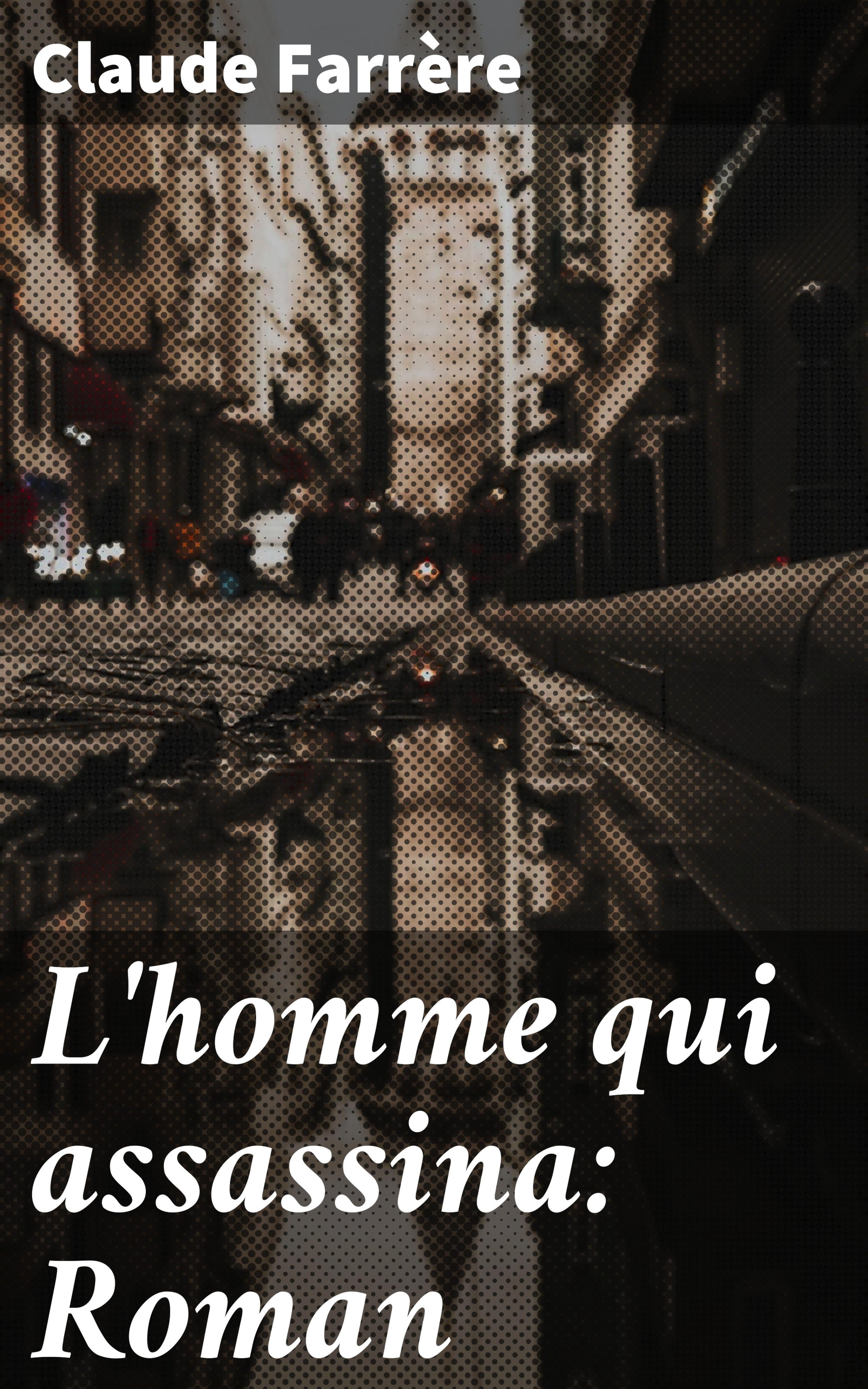 Обложка книги «L'homme qui assassina: Roman»