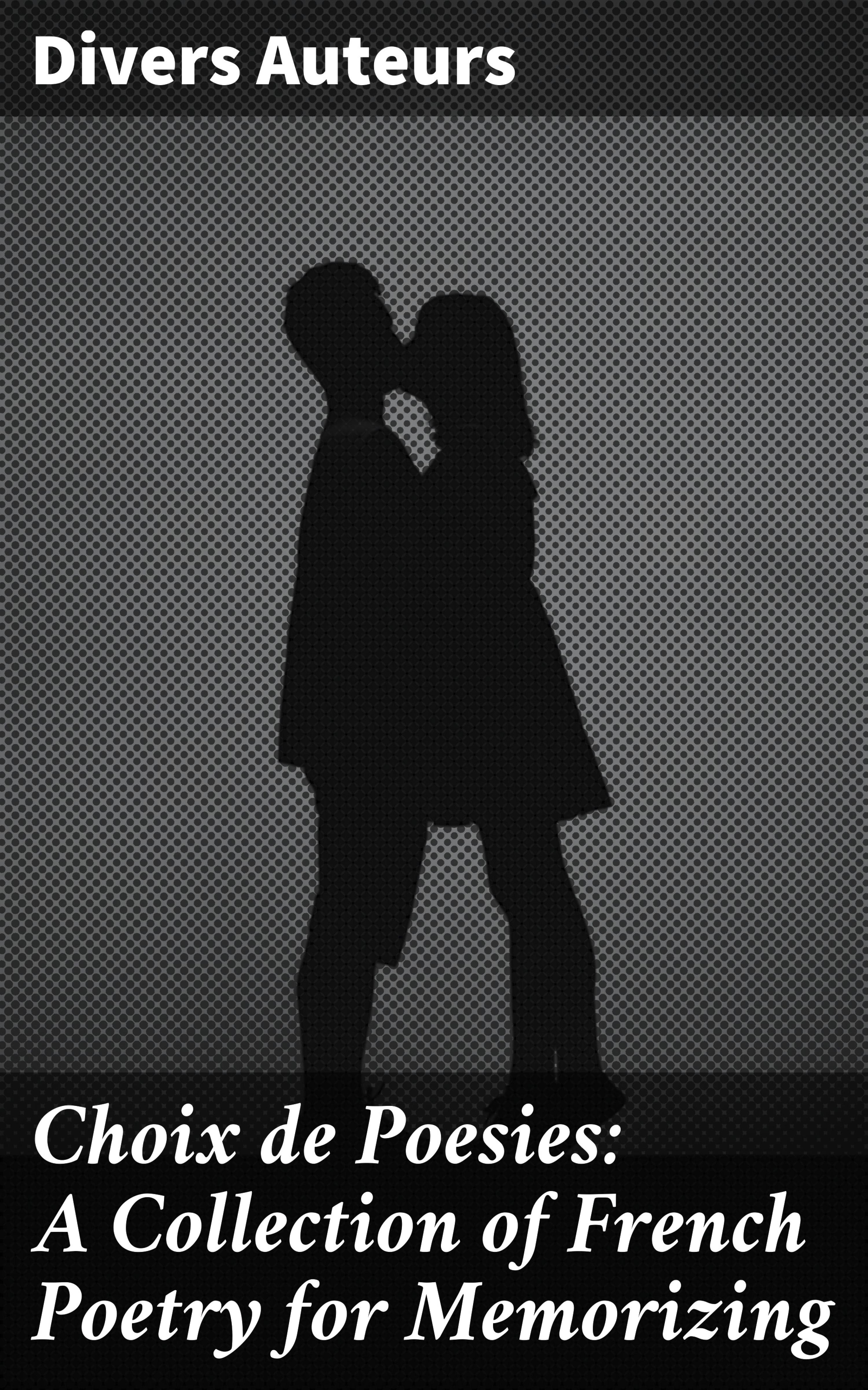 Обложка книги «Choix de Poesies: A Collection of French Poetry for Memorizing»