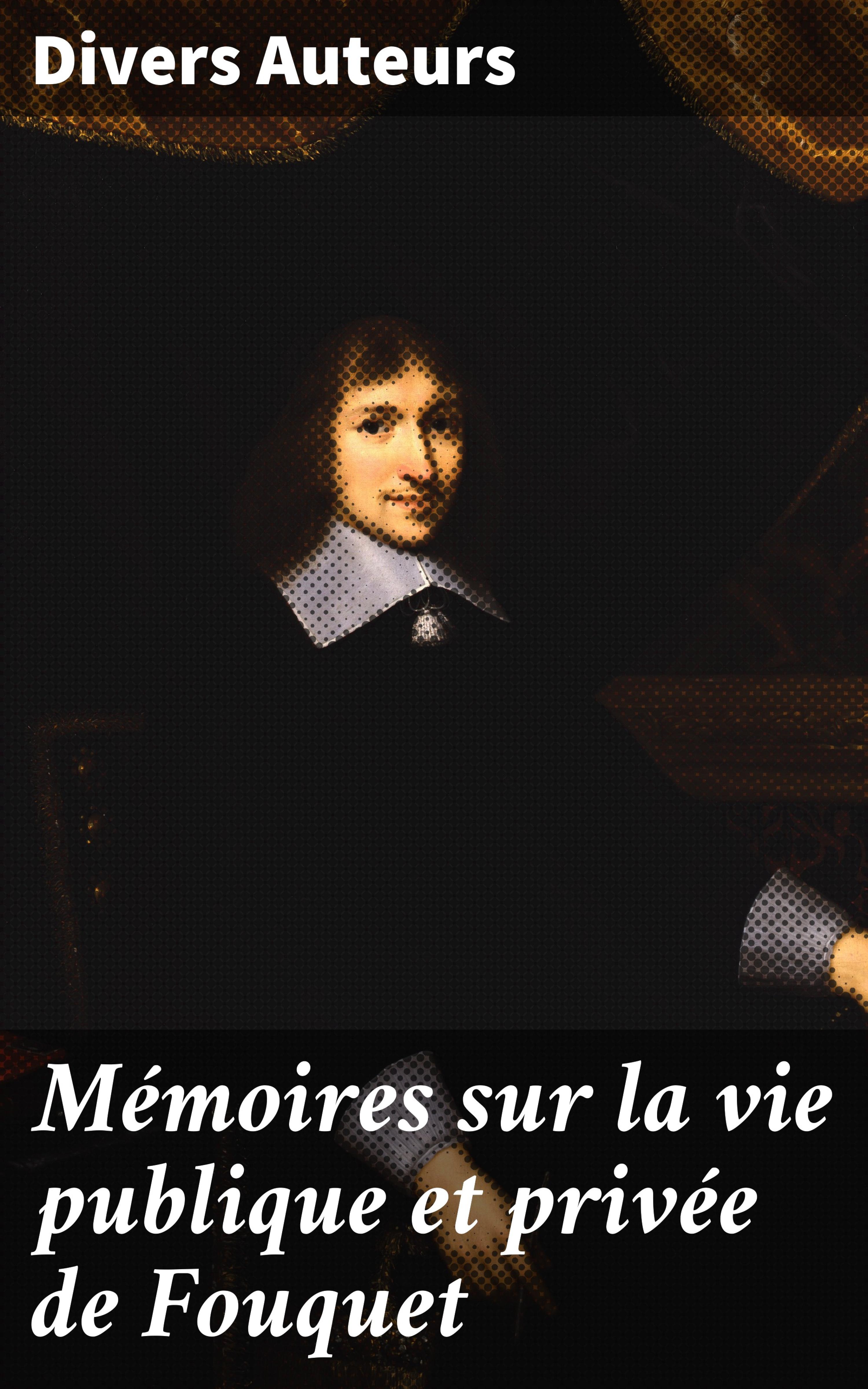 Обложка книги «Mémoires sur la vie publique et privée de Fouquet»