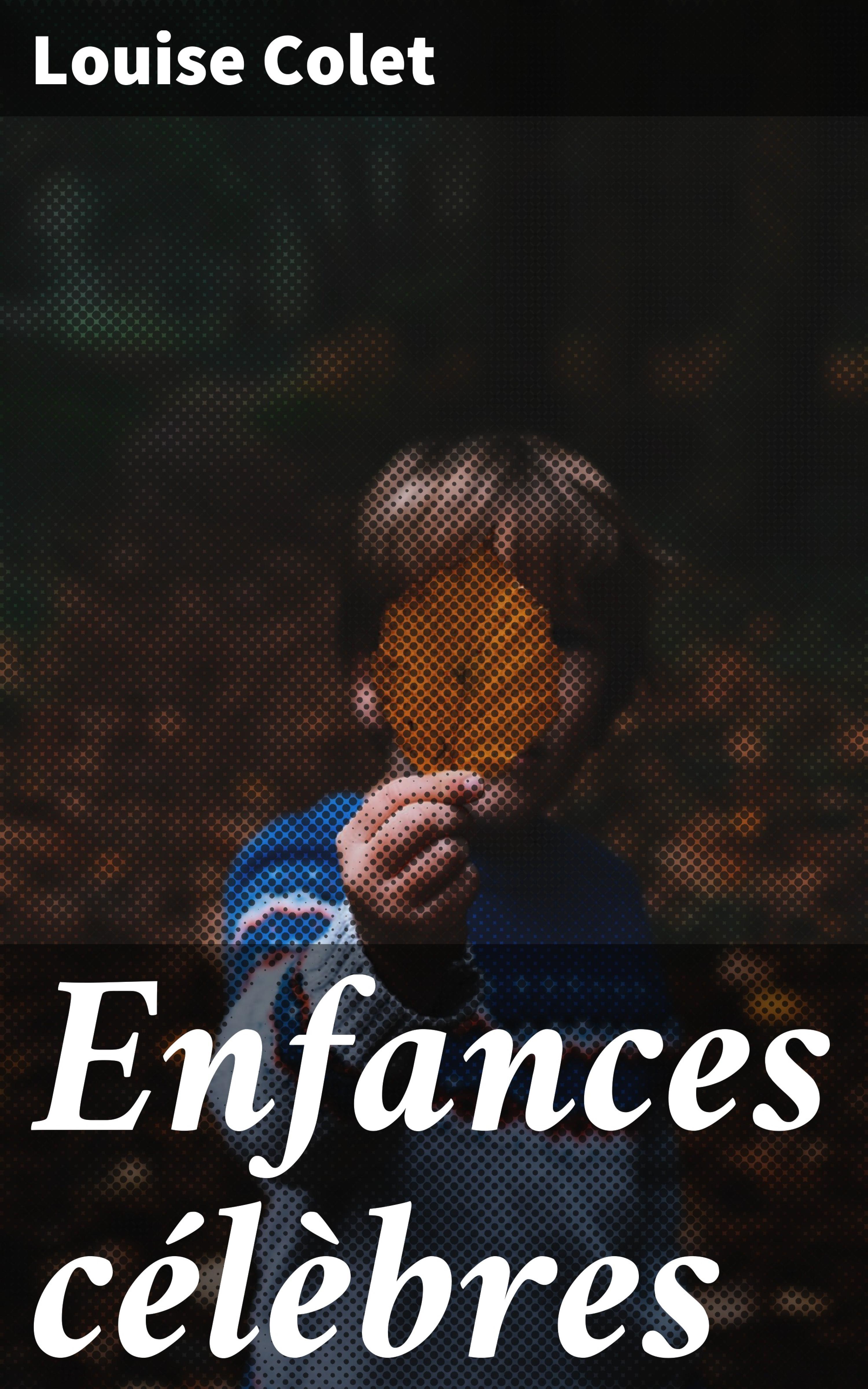 Обложка книги «Enfances célèbres»