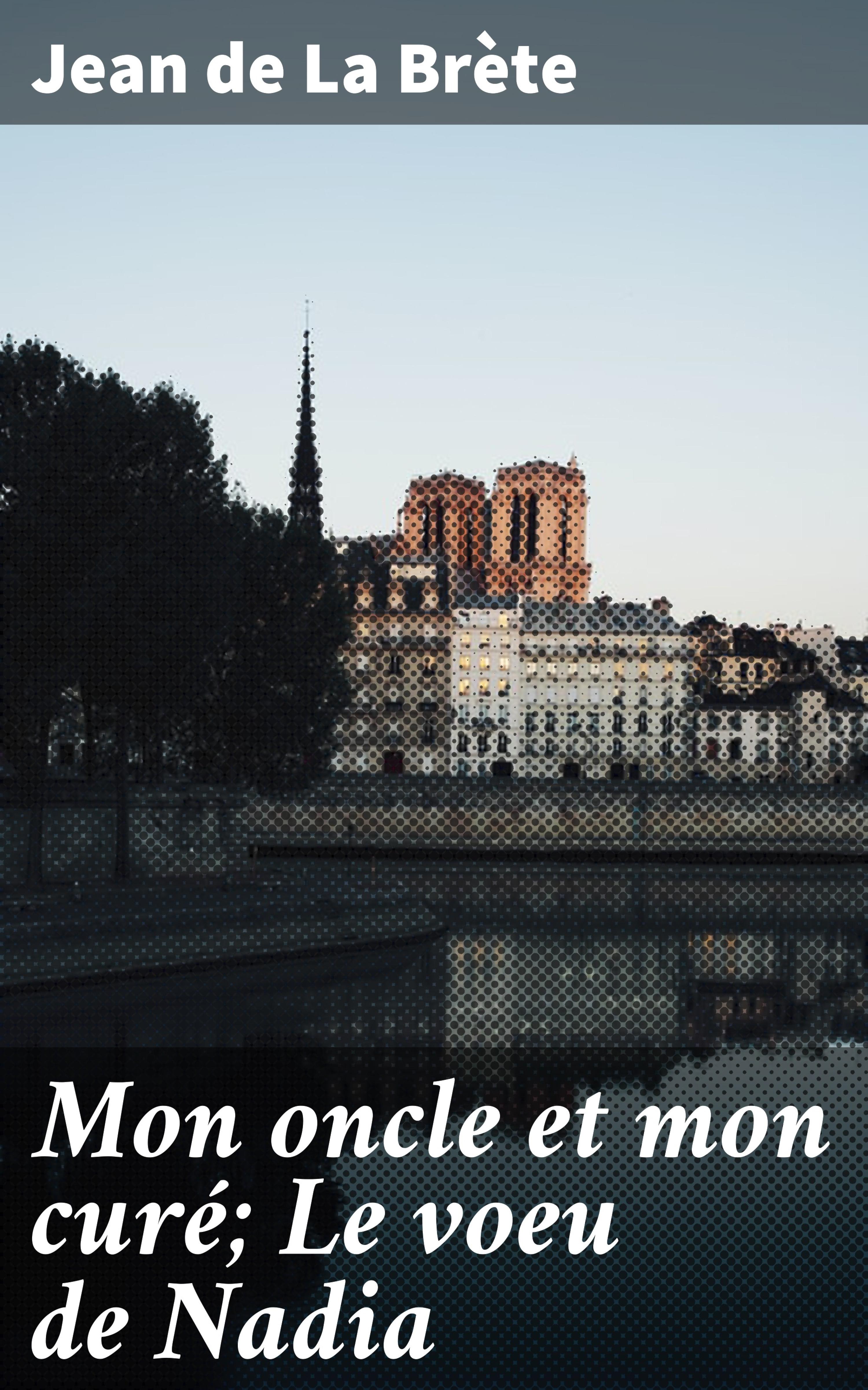 Обложка книги «Mon oncle et mon curé; Le voeu de Nadia»