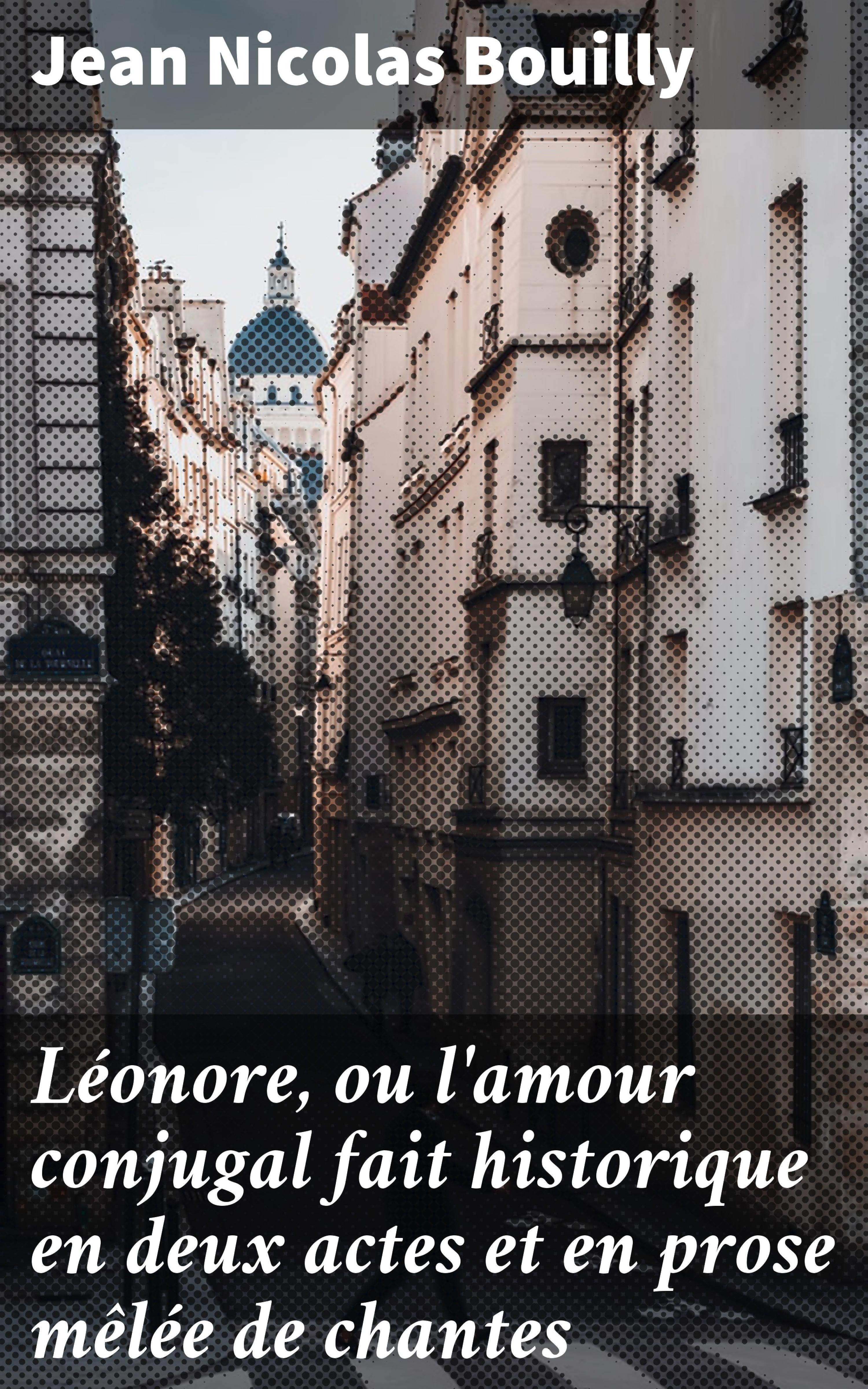 Обложка книги «Léonore, ou l'amour conjugal fait historique en deux actes et en prose mêlée de chantes»