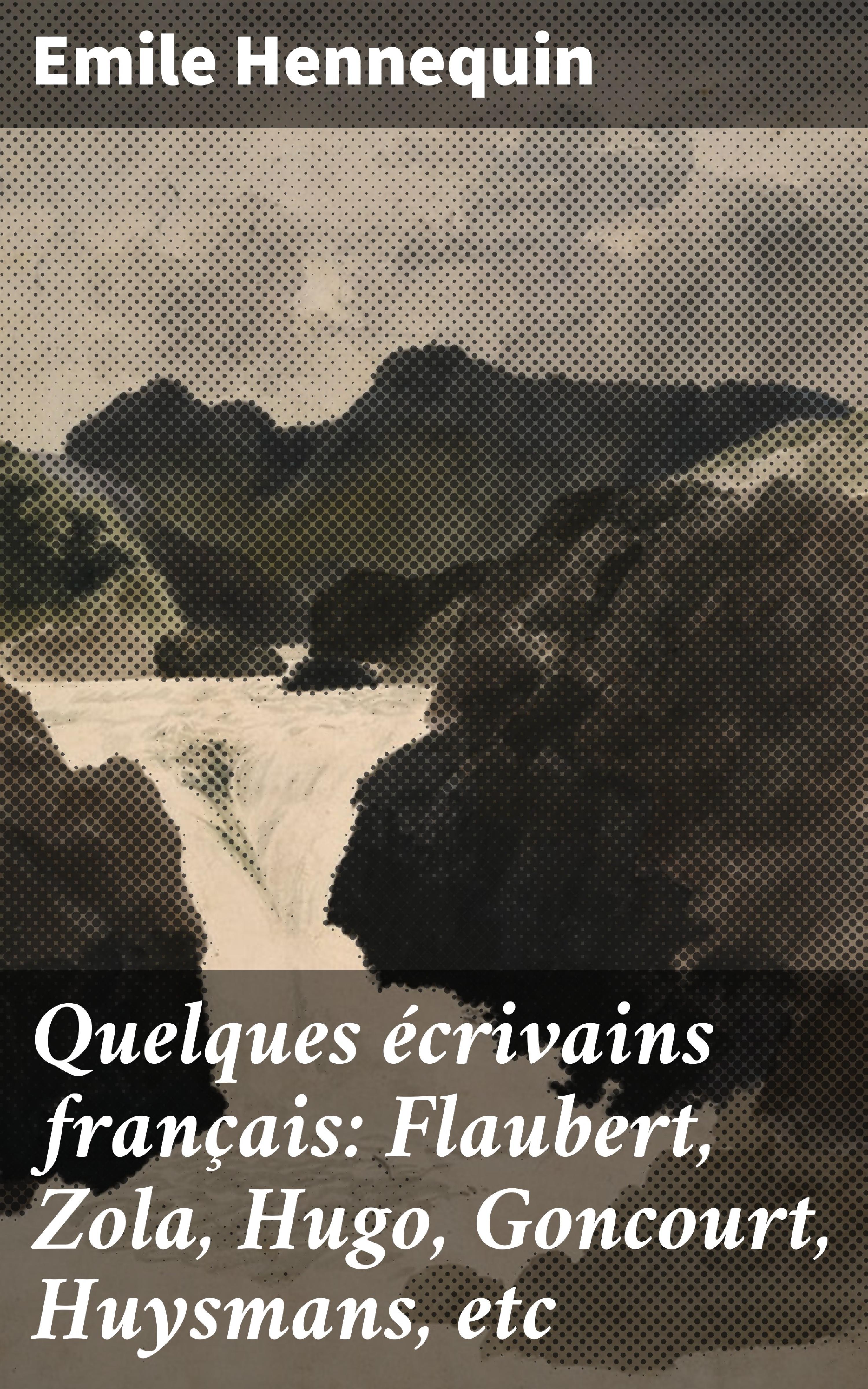 Обложка книги «Quelques écrivains français: Flaubert, Zola, Hugo, Goncourt, Huysmans, etc»
