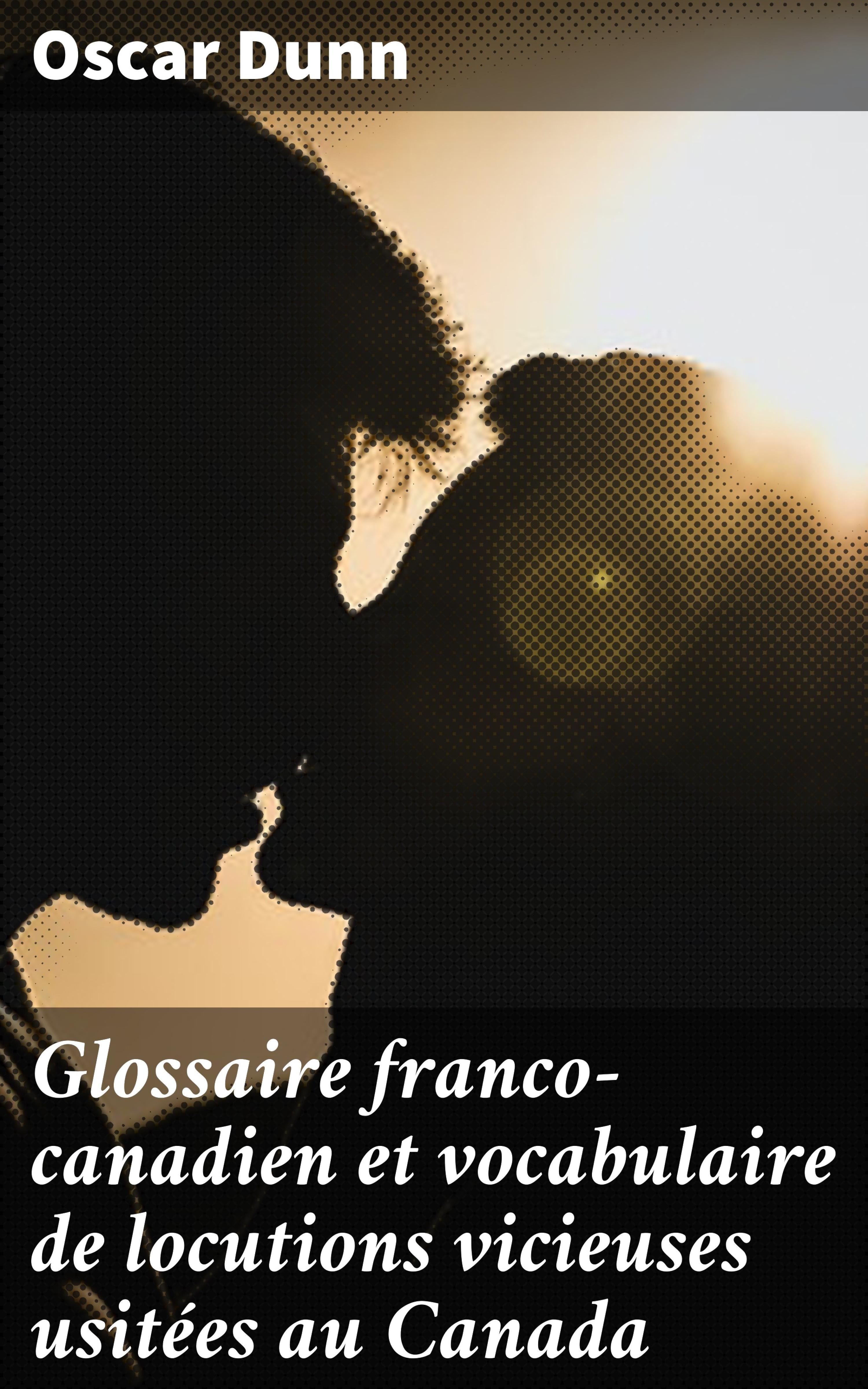Обложка книги «Glossaire franco-canadien et vocabulaire de locutions vicieuses usitées au Canada»