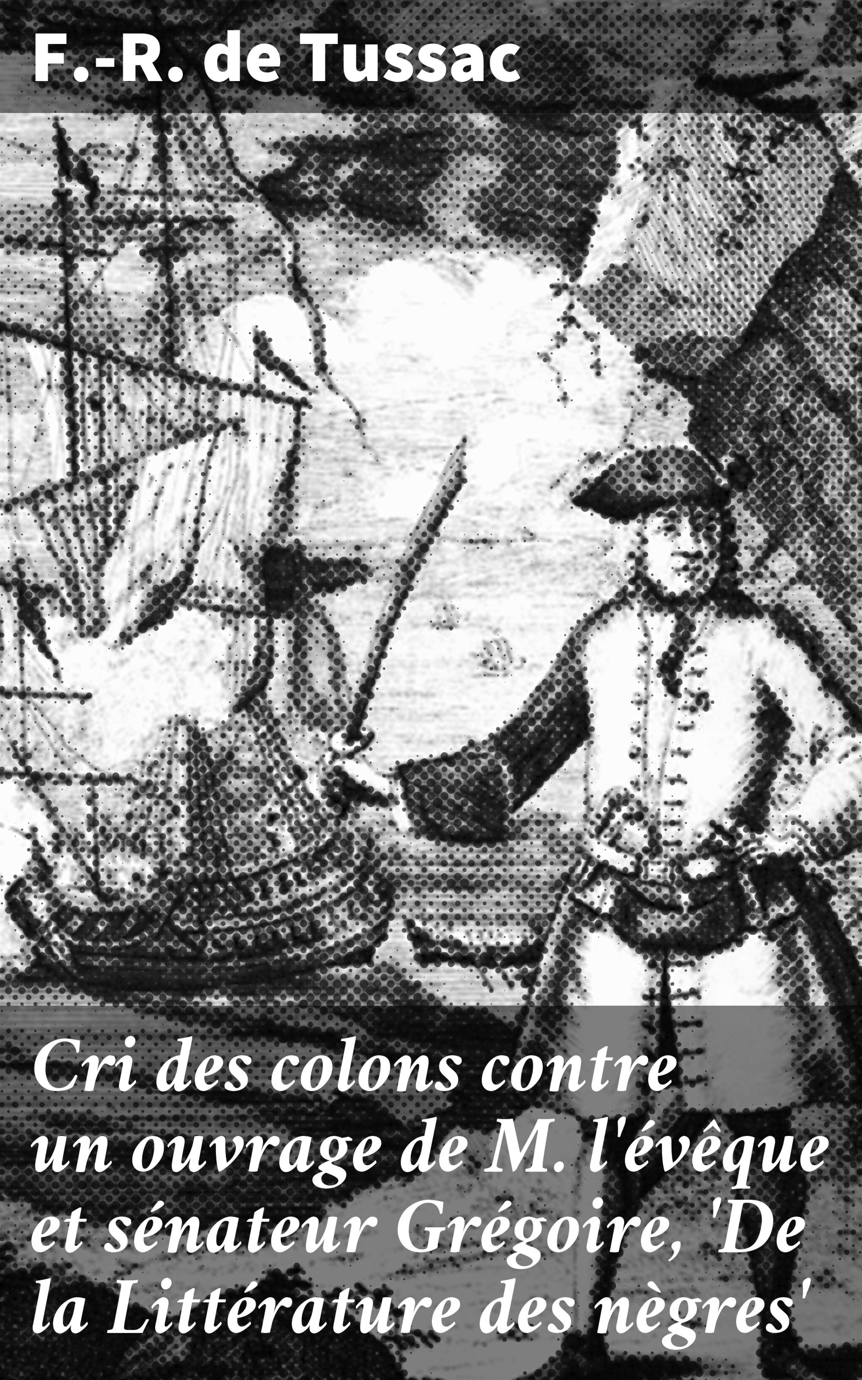 Обложка книги «Cri des colons contre un ouvrage de M. l'évêque et sénateur Grégoire, 'De la Littérature des nègres'»