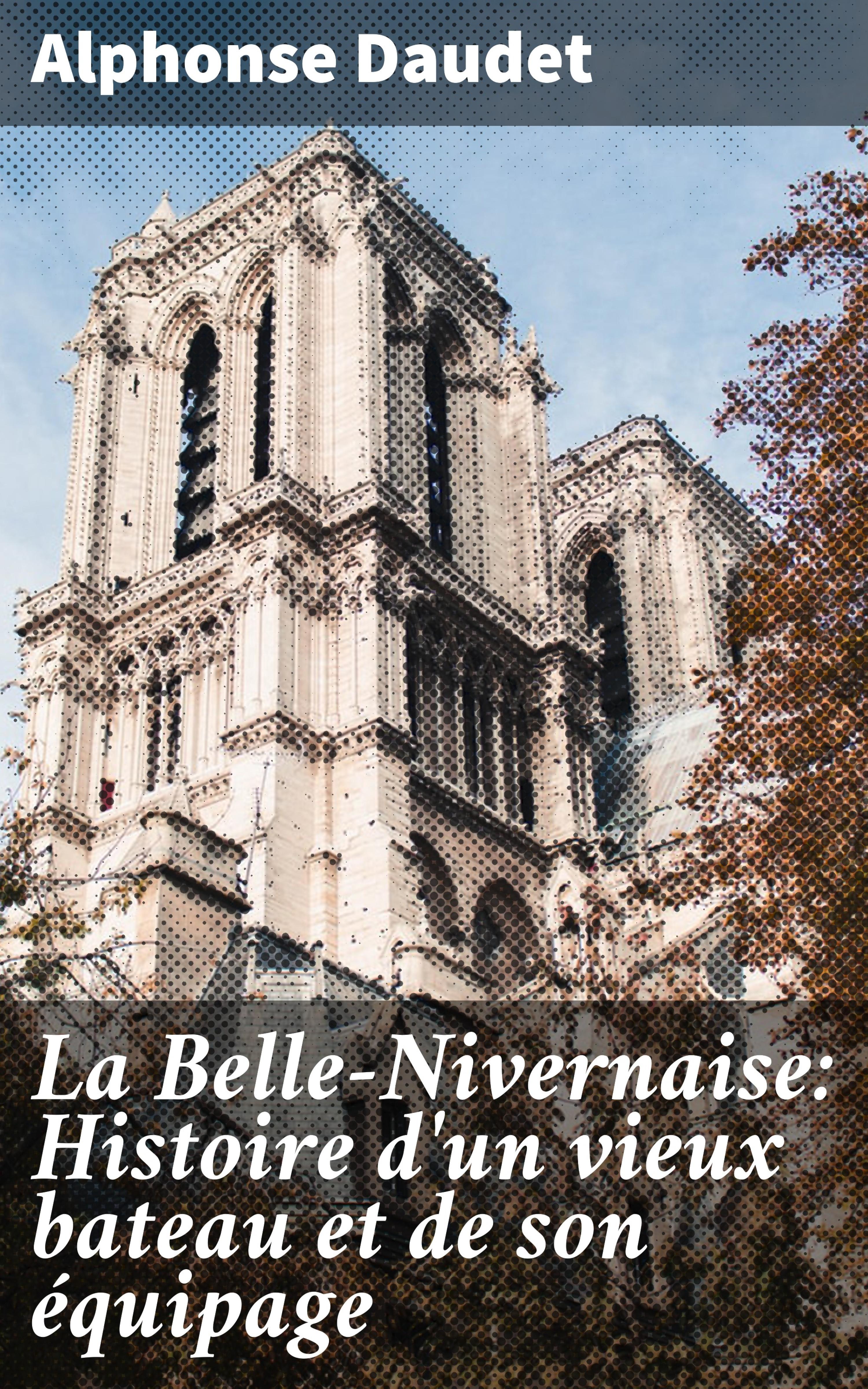 Обложка книги «La Belle-Nivernaise: Histoire d'un vieux bateau et de son équipage»