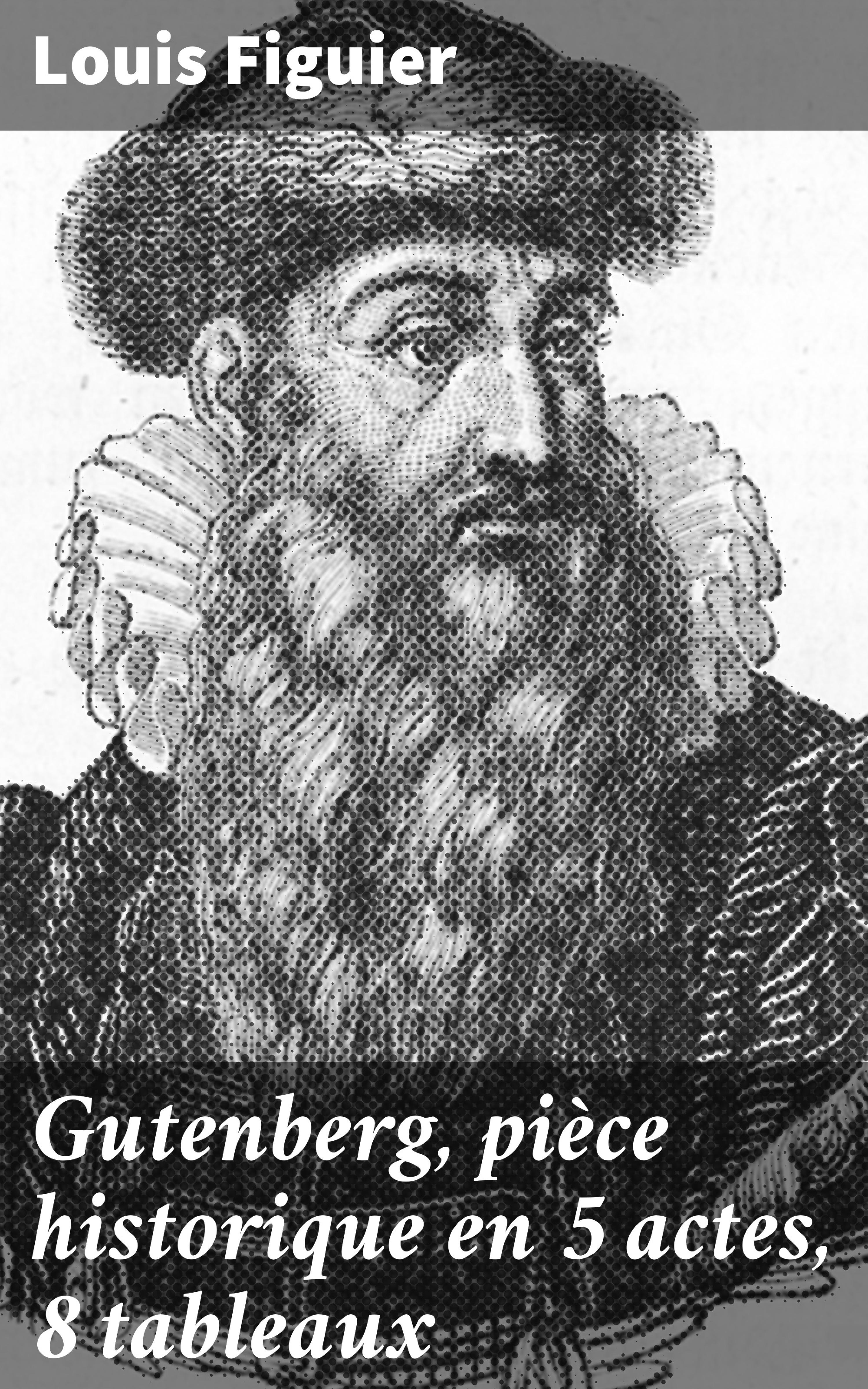 Обложка книги «Gutenberg, pièce historique en 5 actes, 8 tableaux»