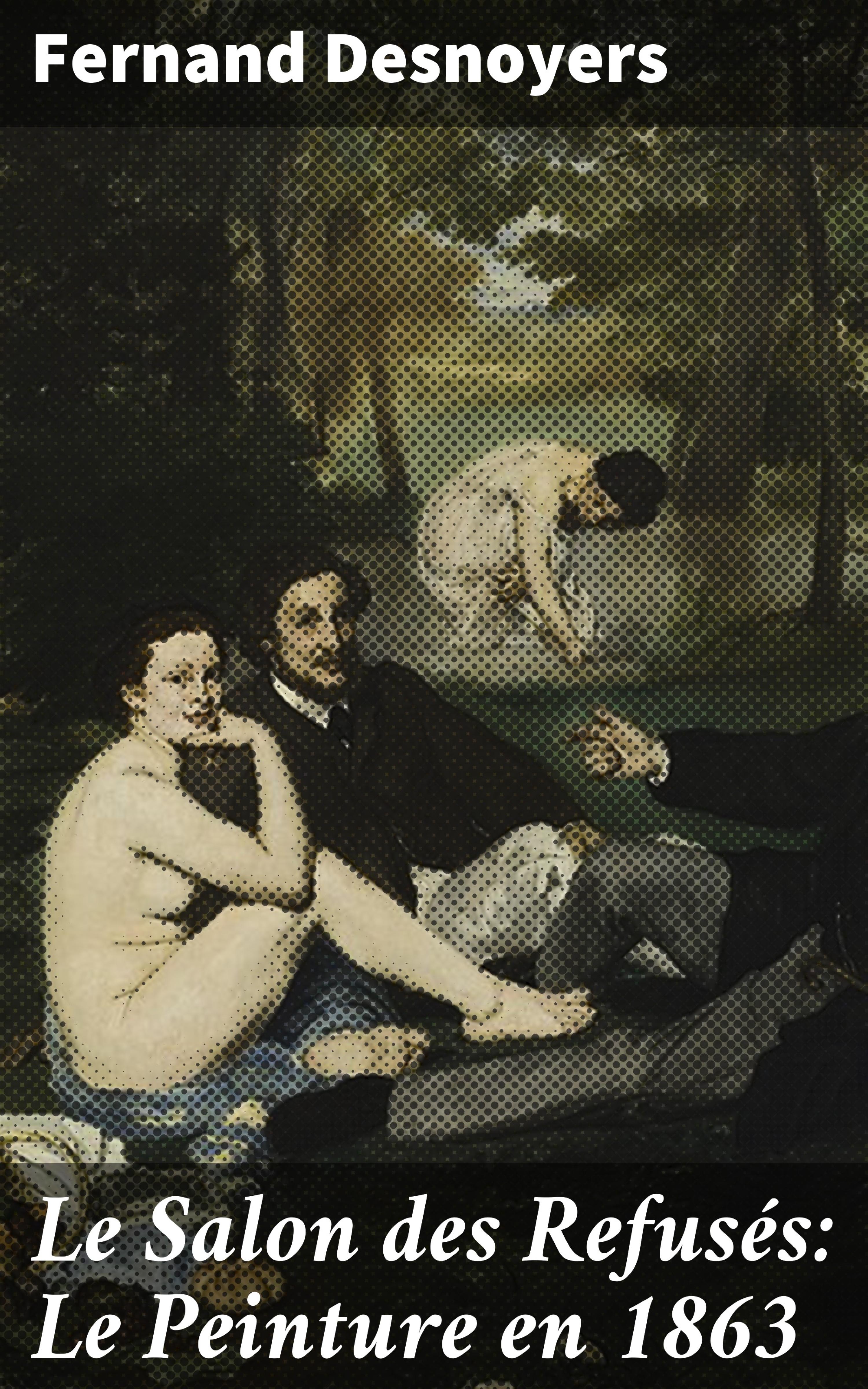 Обложка книги «Le Salon des Refusés: Le Peinture en 1863»
