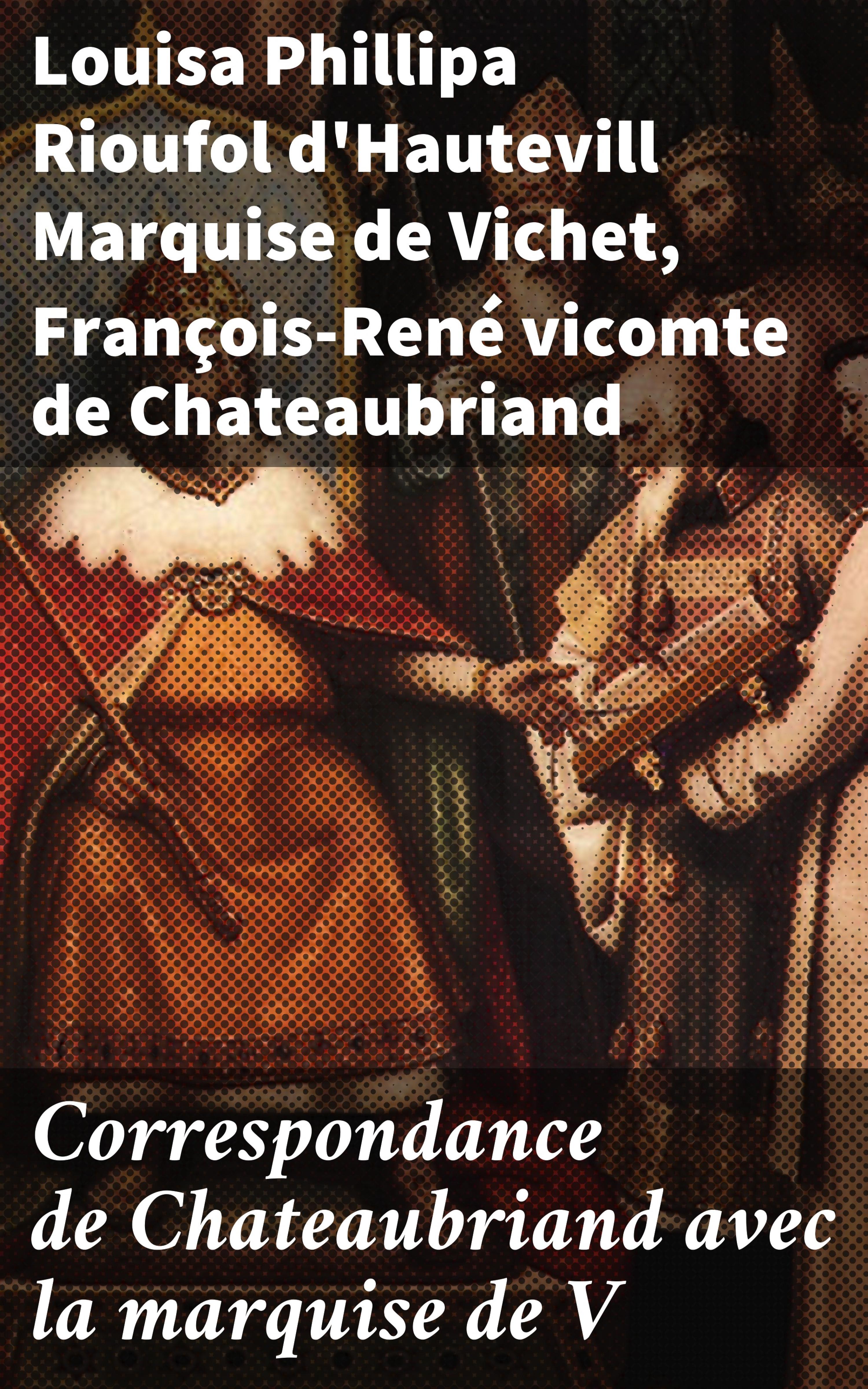 Обложка книги «Correspondance de Chateaubriand avec la marquise de V»