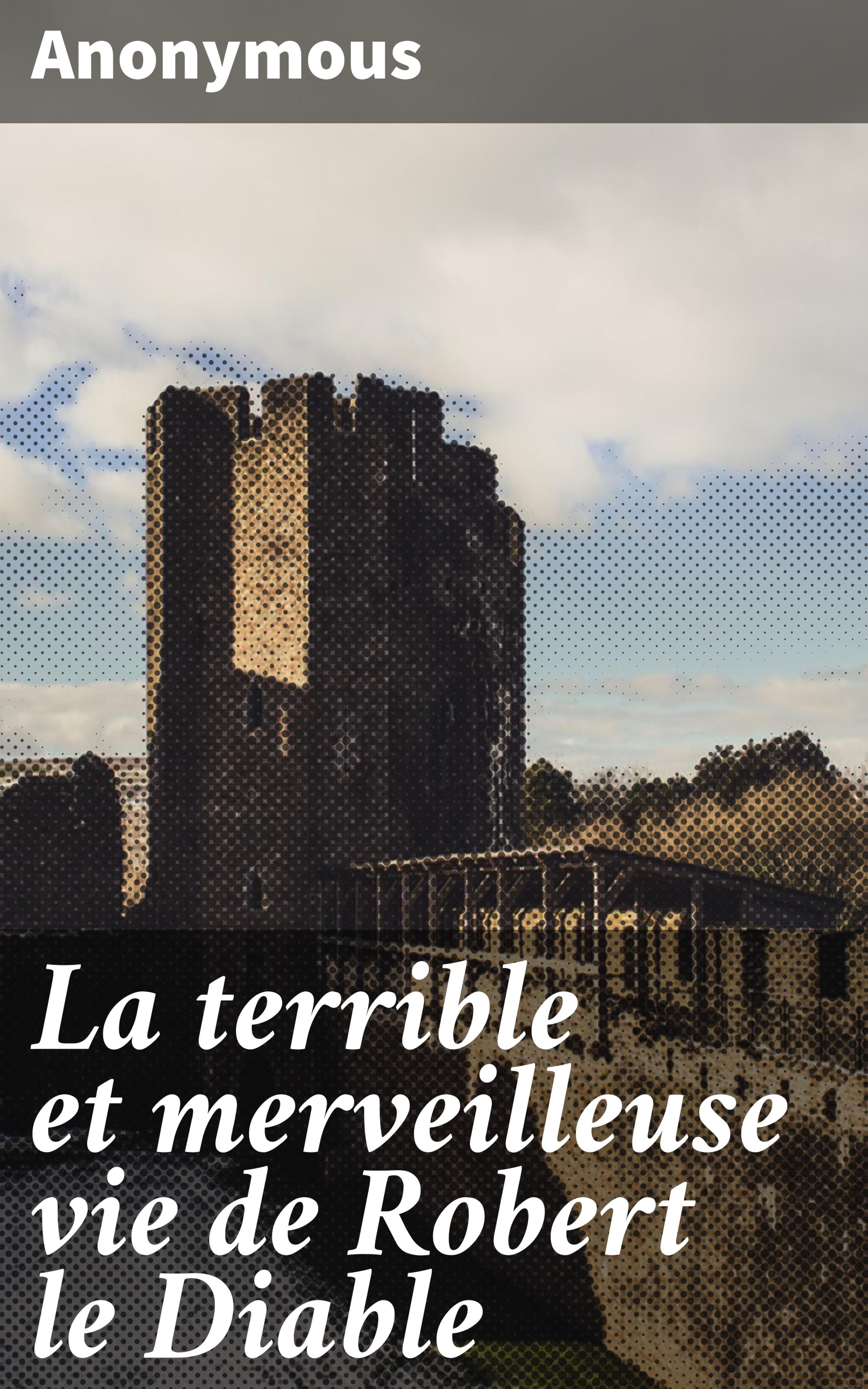 Обложка книги «La terrible et merveilleuse vie de Robert le Diable»