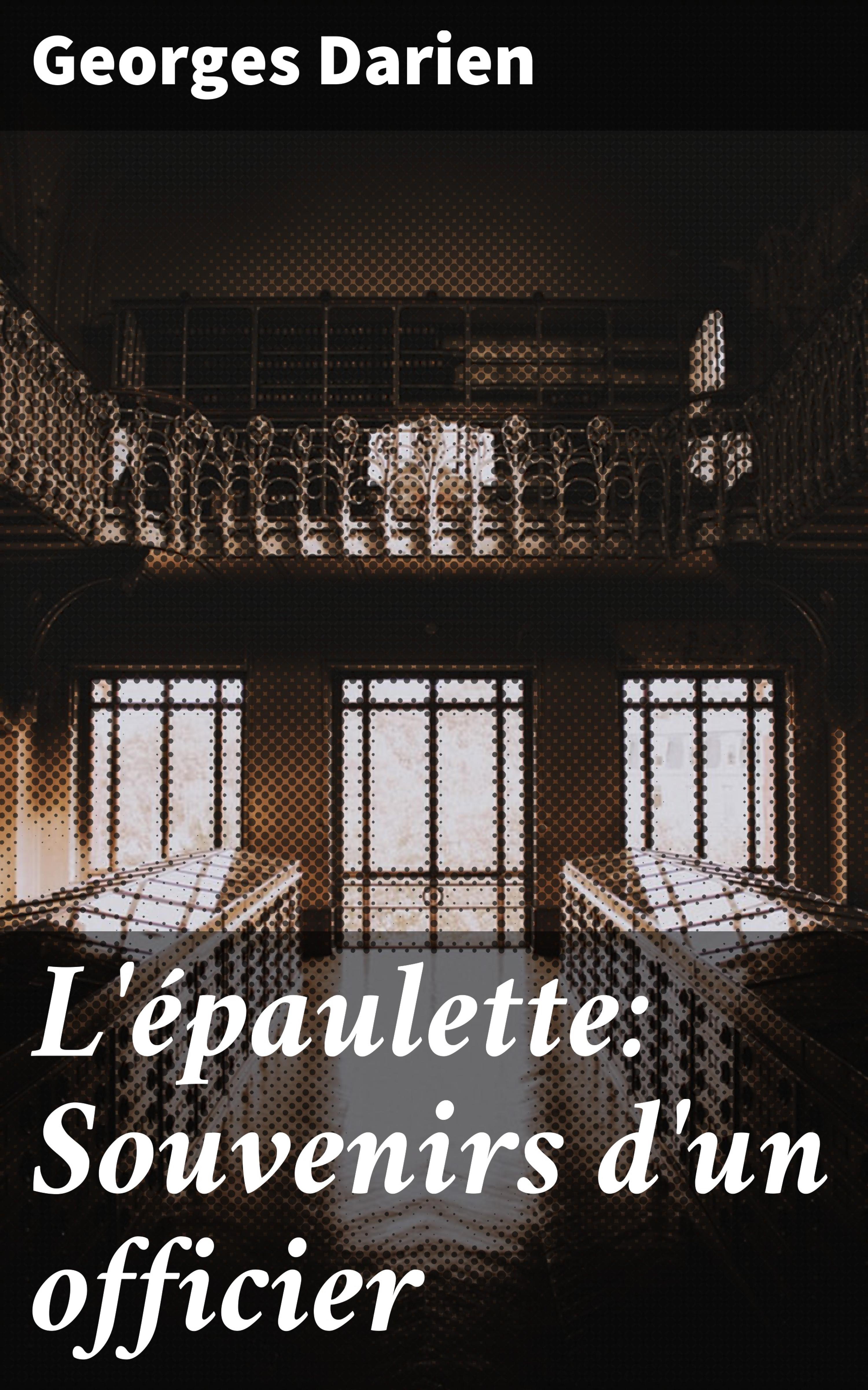 Обложка книги «L'épaulette: Souvenirs d'un officier»