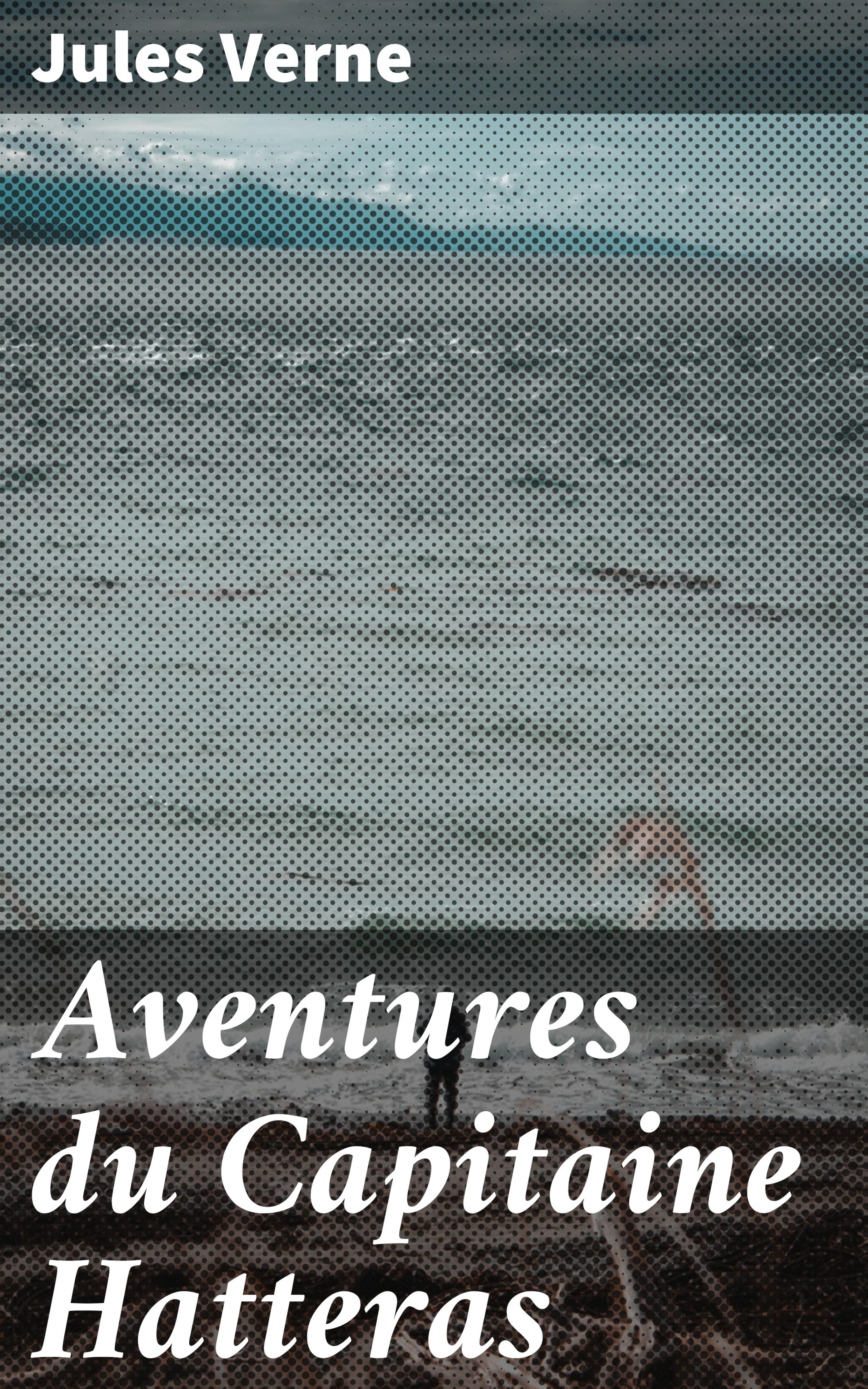 Обложка книги «Aventures du Capitaine Hatteras»