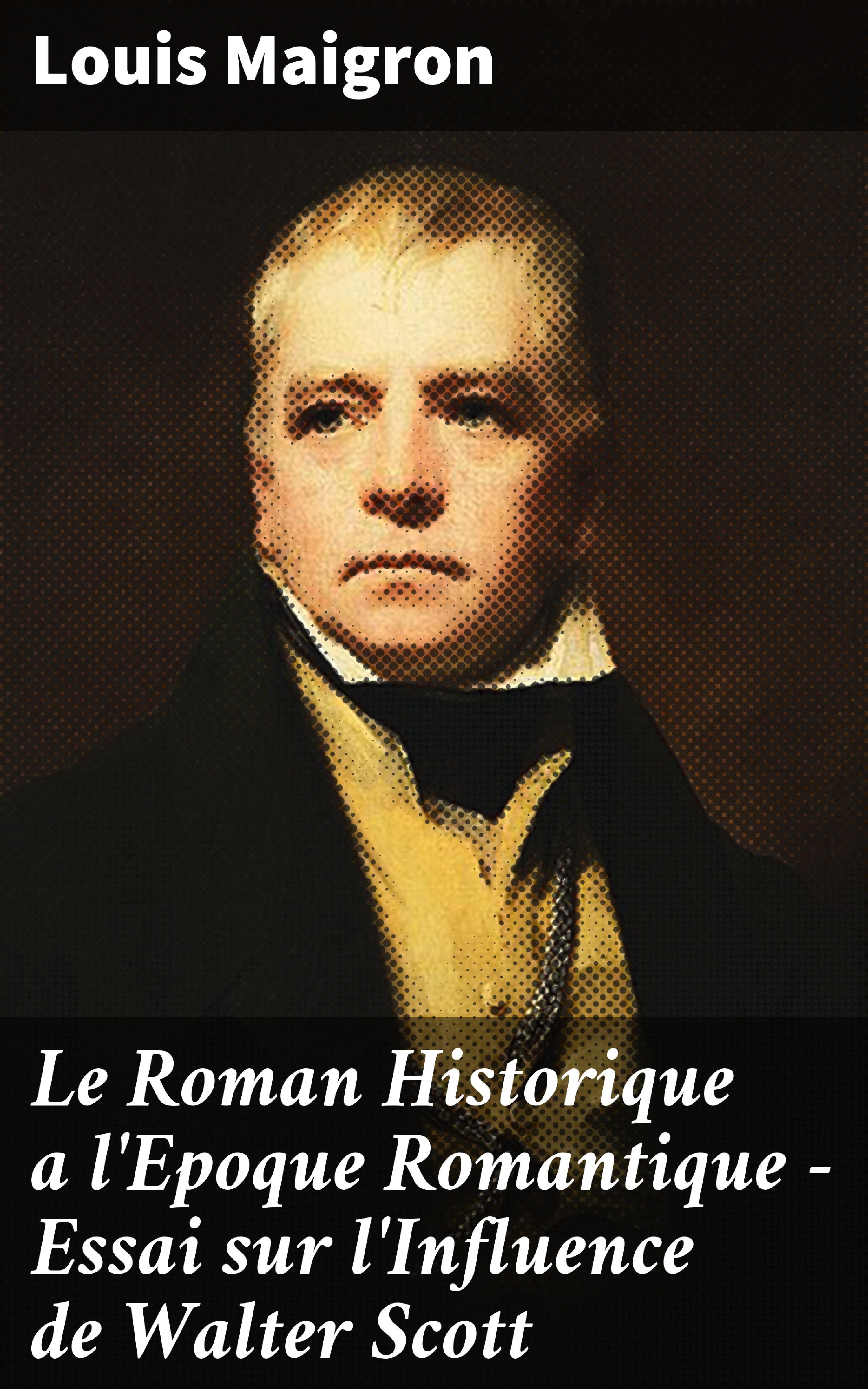 Обложка книги «Le Roman Historique a l'Epoque Romantique - Essai sur l'Influence de Walter Scott»