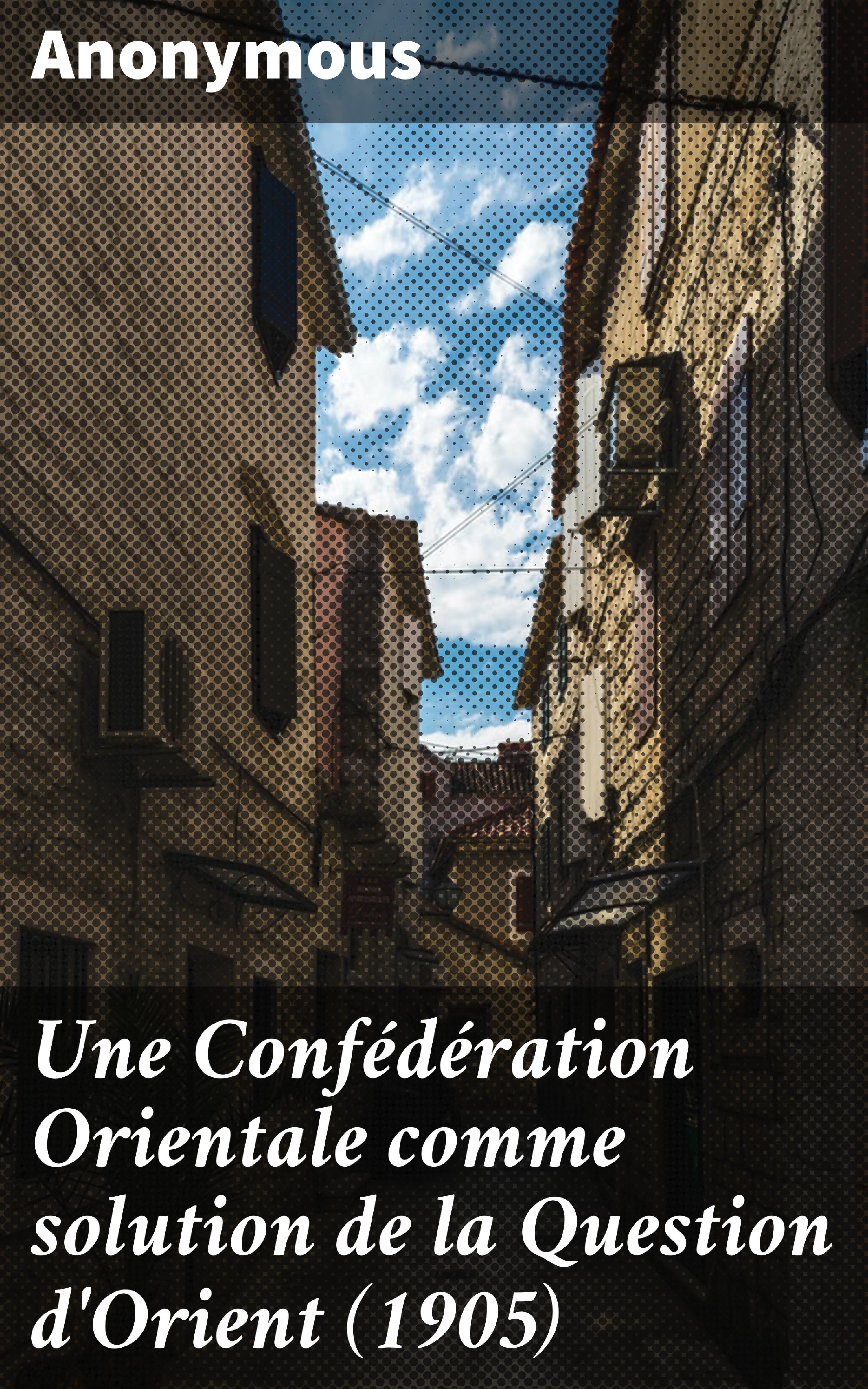 Обложка книги «Une Confédération Orientale comme solution de la Question d'Orient (1905)»