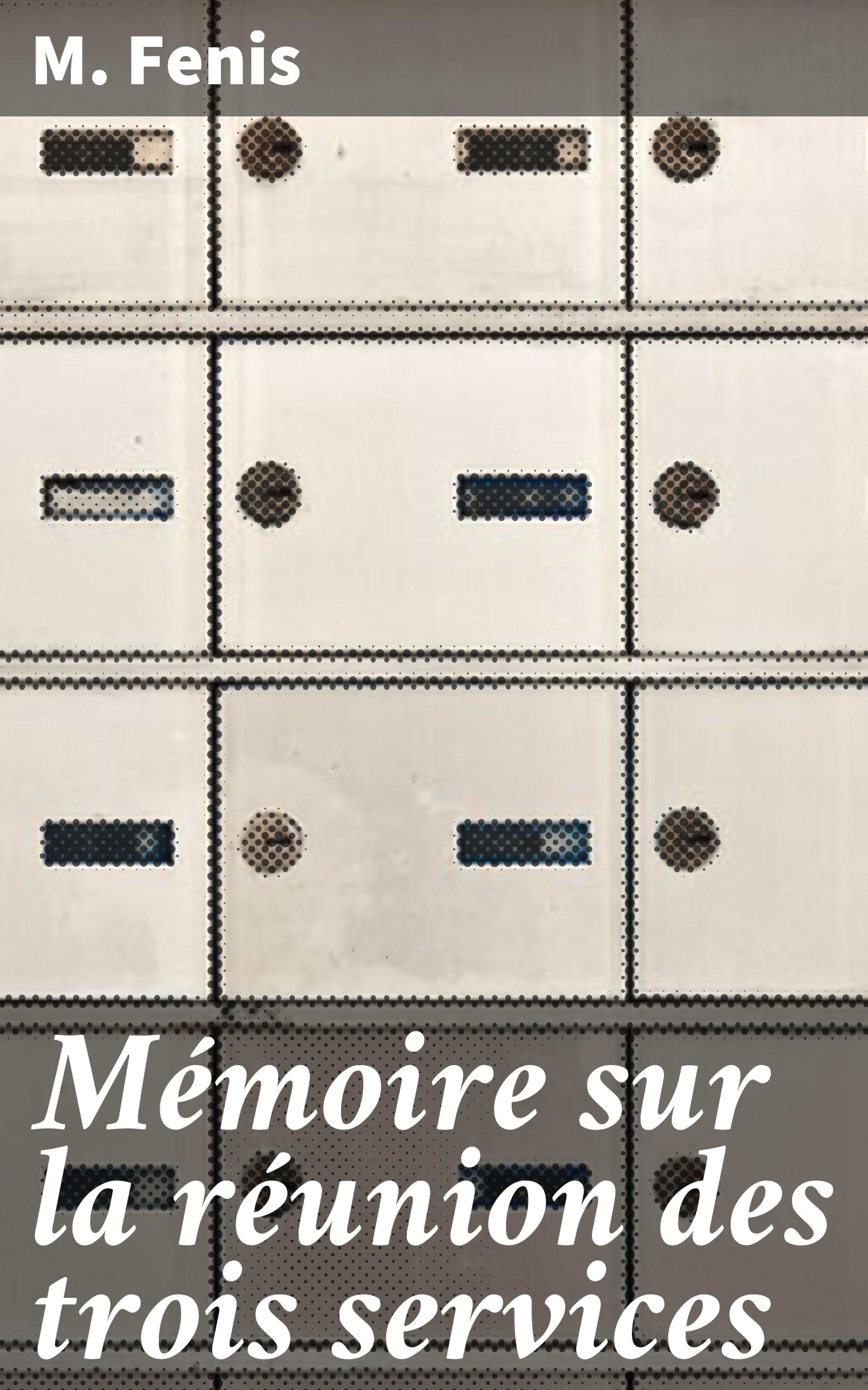 Обложка книги «Mémoire sur la réunion des trois services»