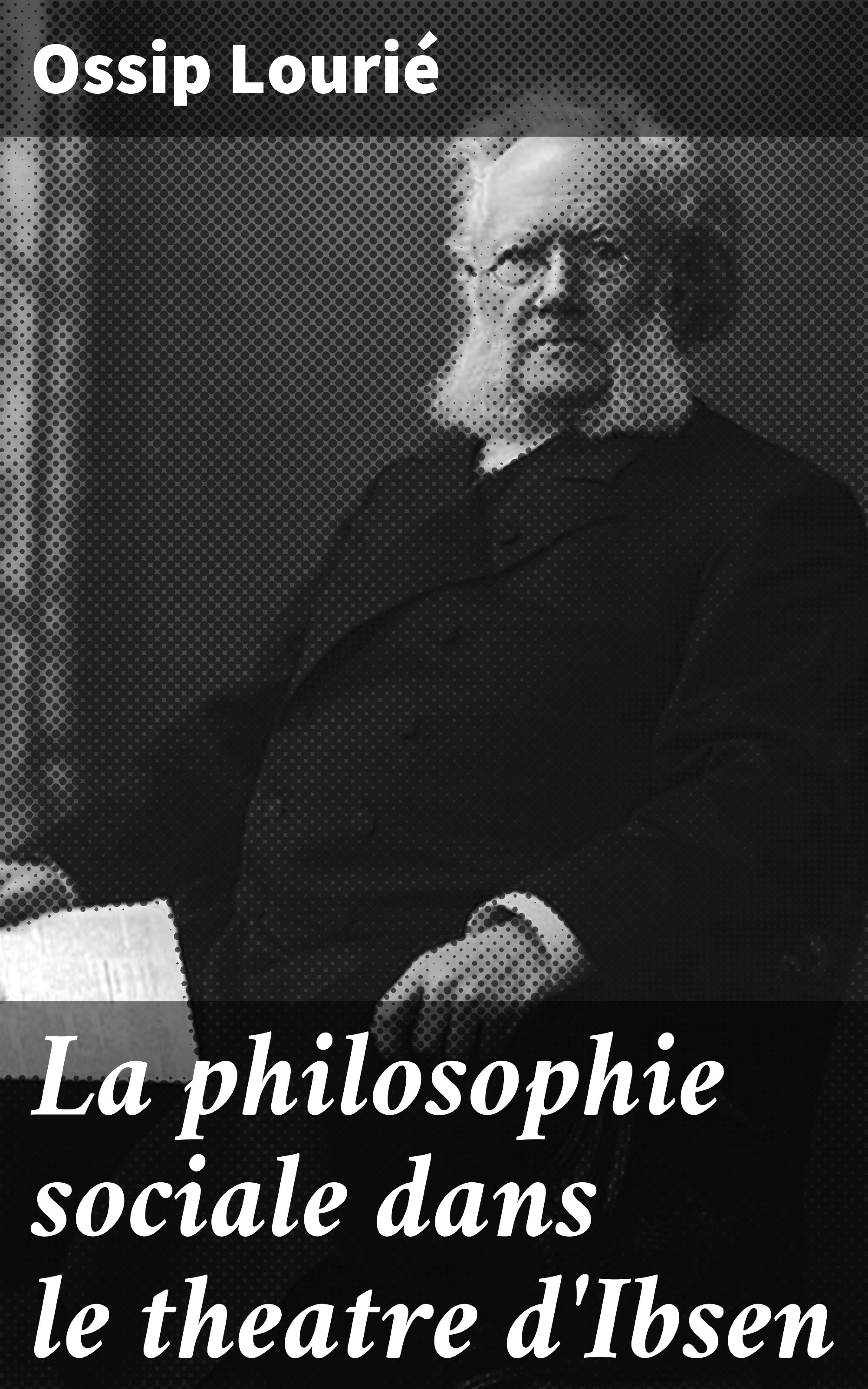 Обложка книги «La philosophie sociale dans le theatre d'Ibsen»