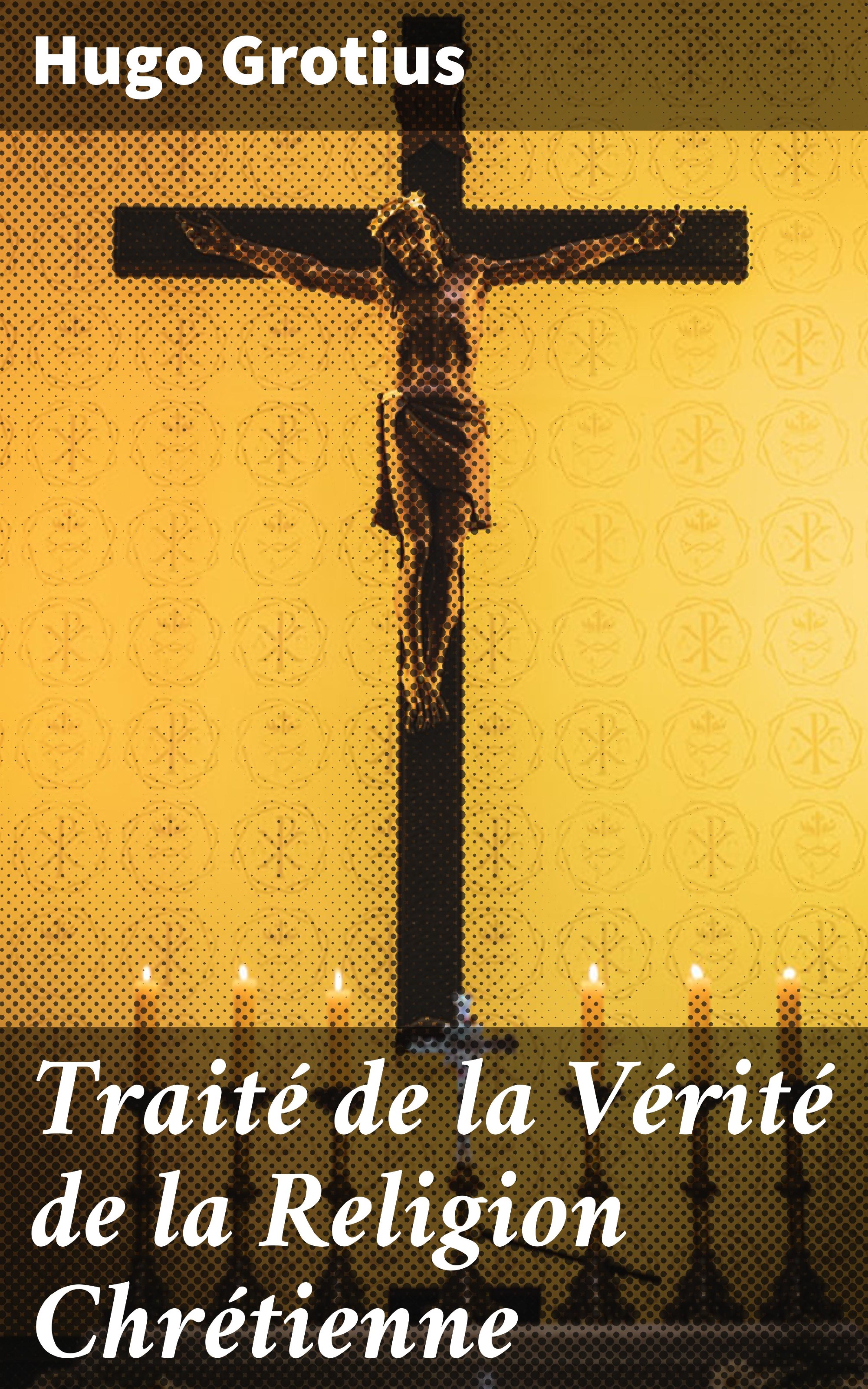 Обложка книги «Traité de la Vérité de la Religion Chrétienne»