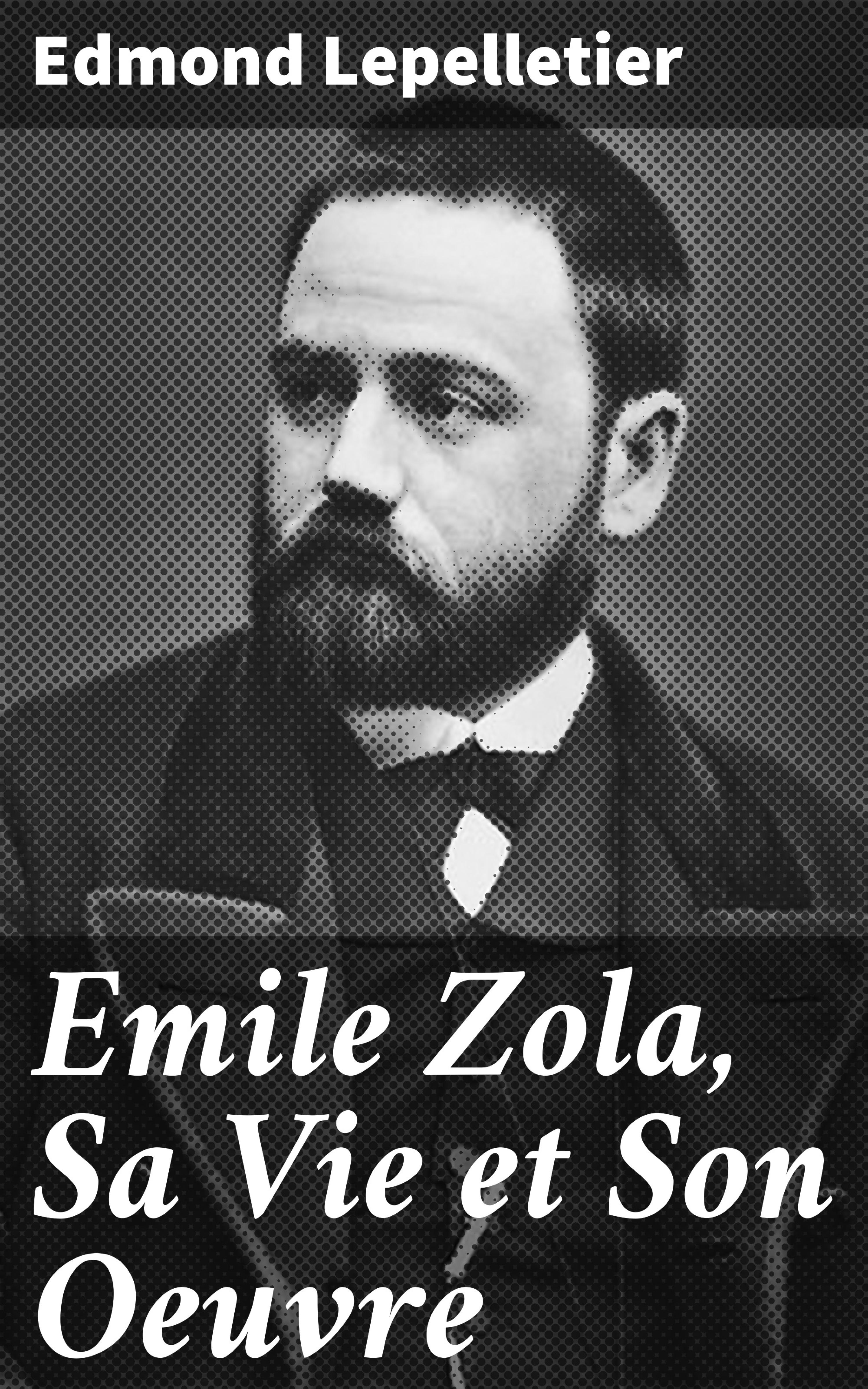 Обложка книги «Emile Zola, Sa Vie et Son Oeuvre»