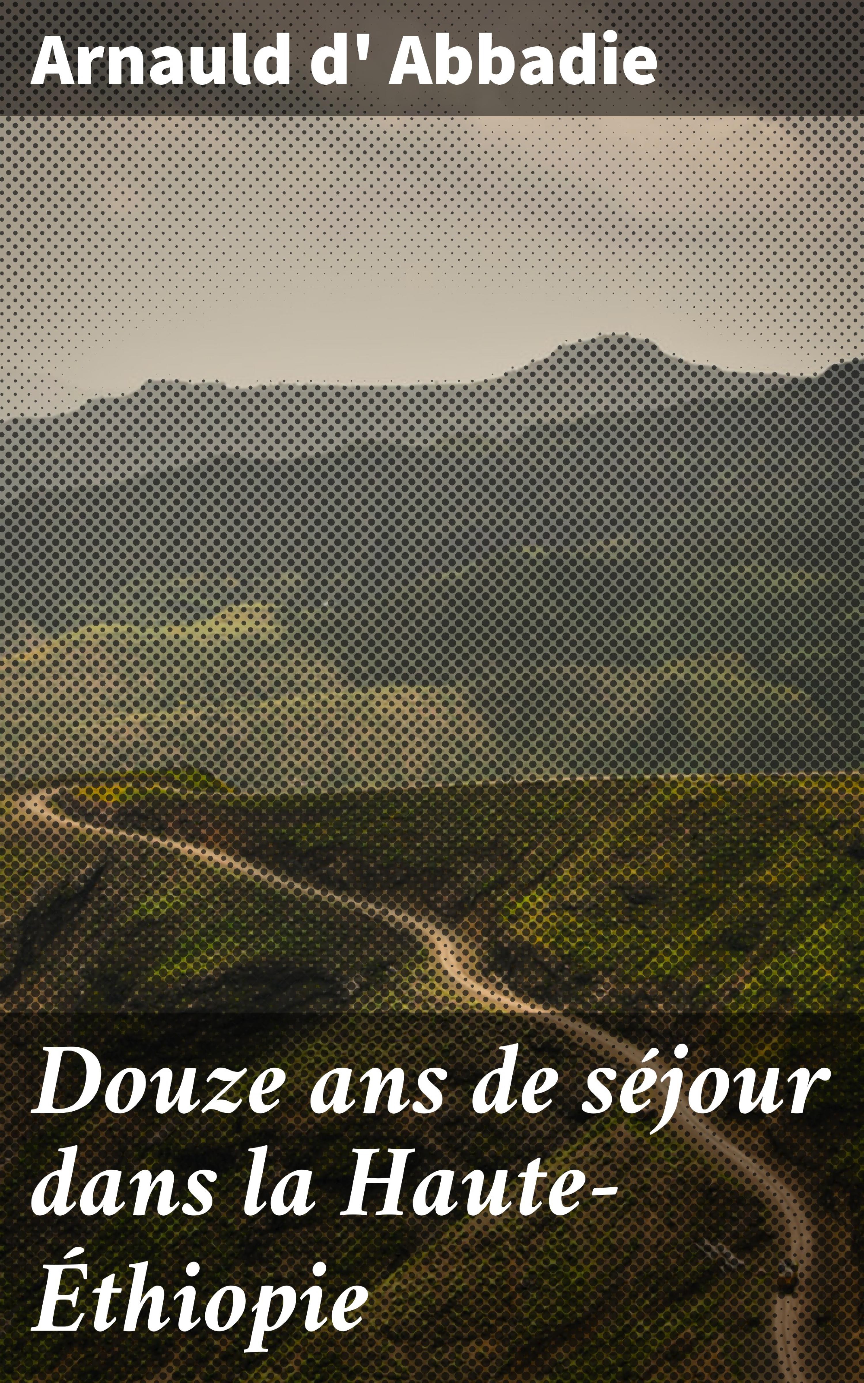 Обложка книги «Douze ans de séjour dans la Haute-Éthiopie»