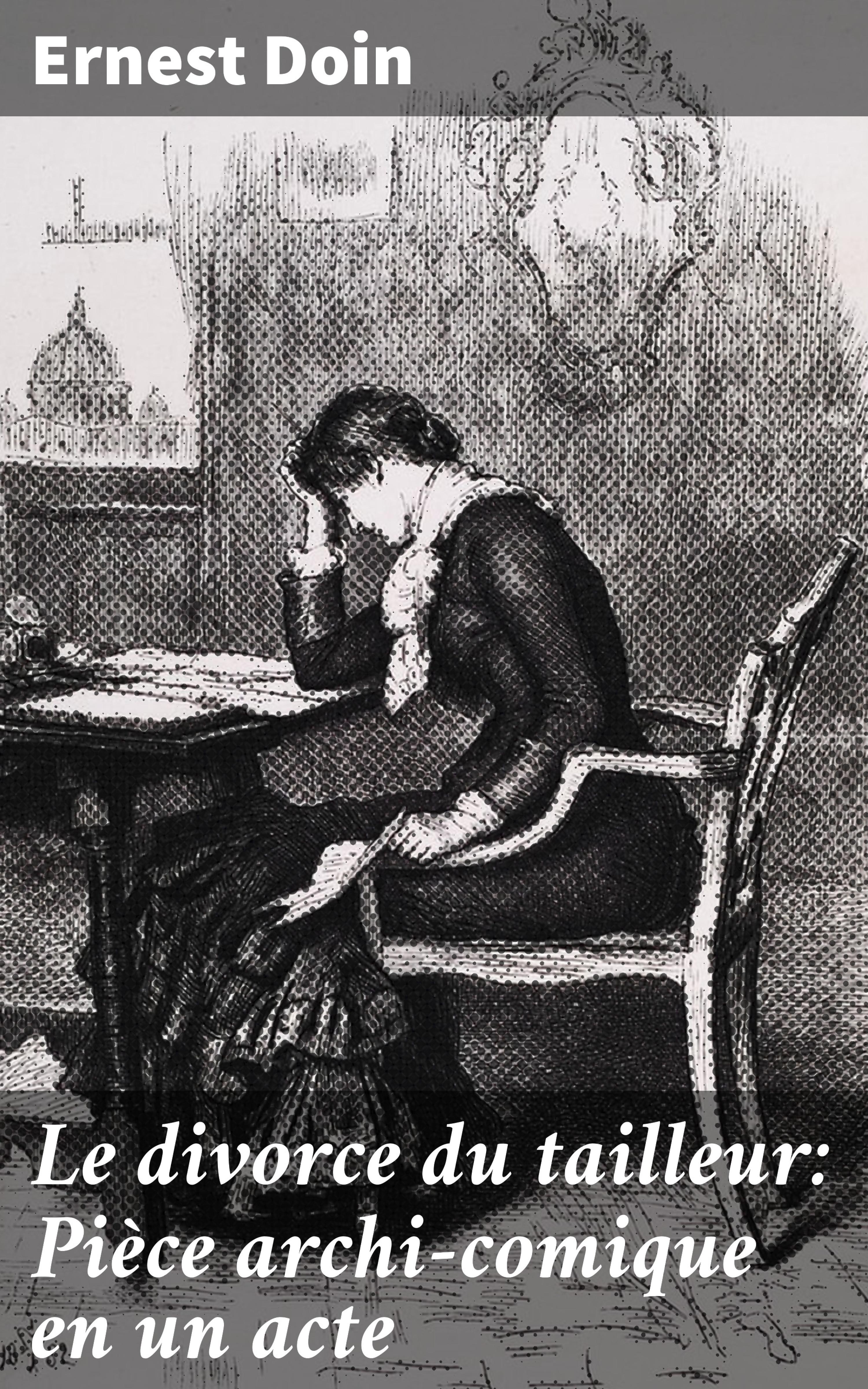 Обложка книги «Le divorce du tailleur: Pièce archi-comique en un acte»