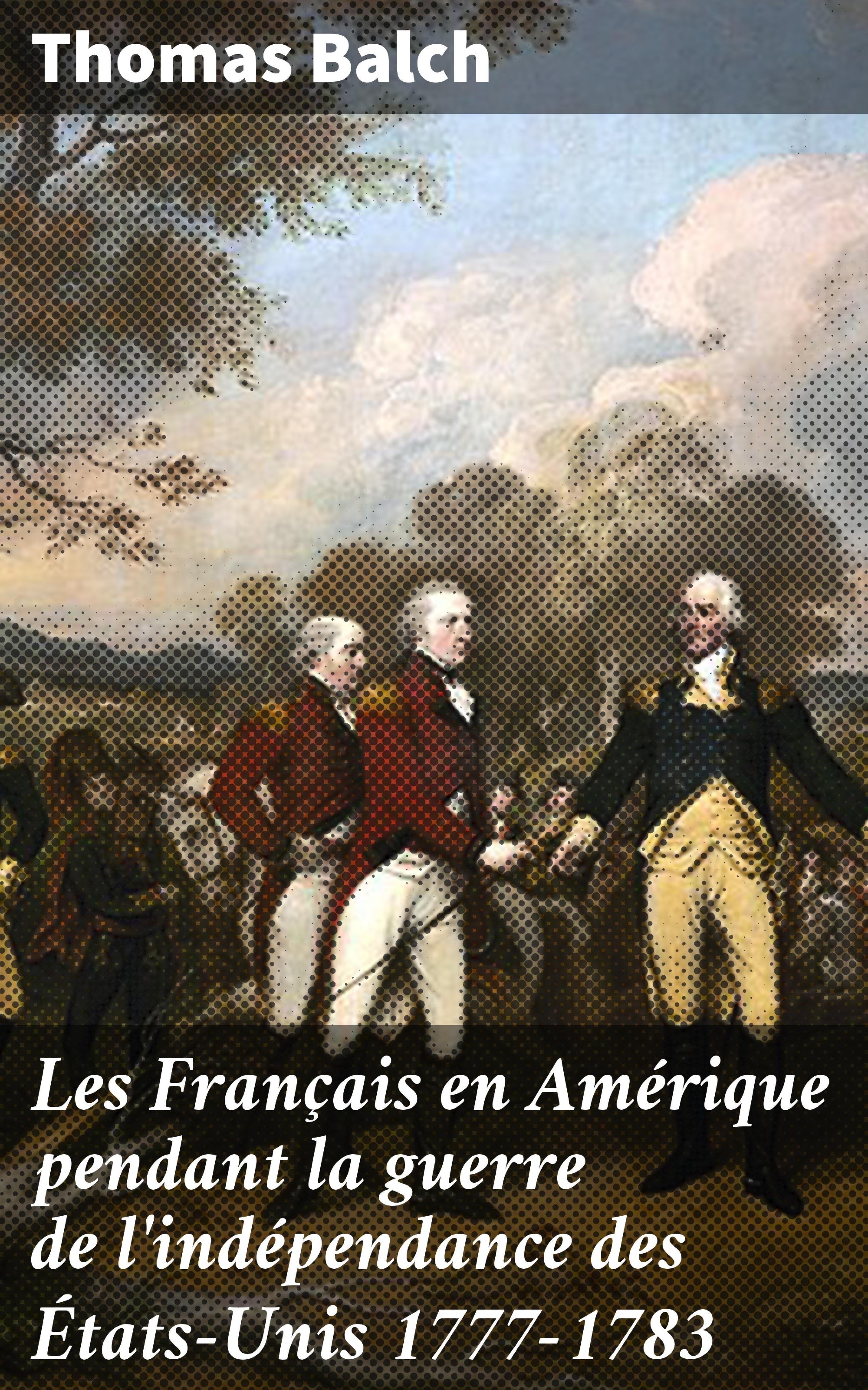 Обложка книги «Les Français en Amérique pendant la guerre de l'indépendance des États-Unis 1777-1783»