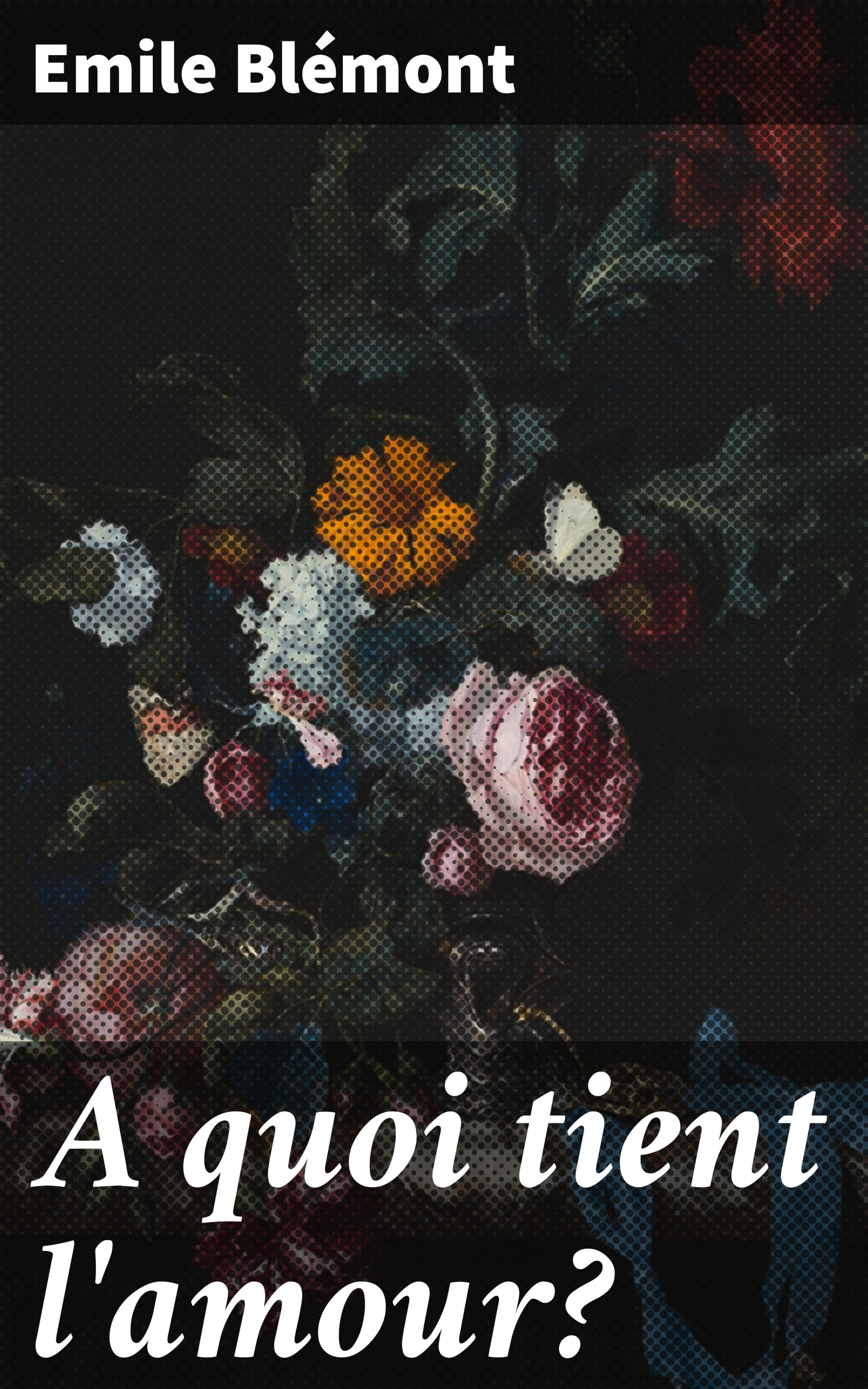 Обложка книги «A quoi tient l'amour?»