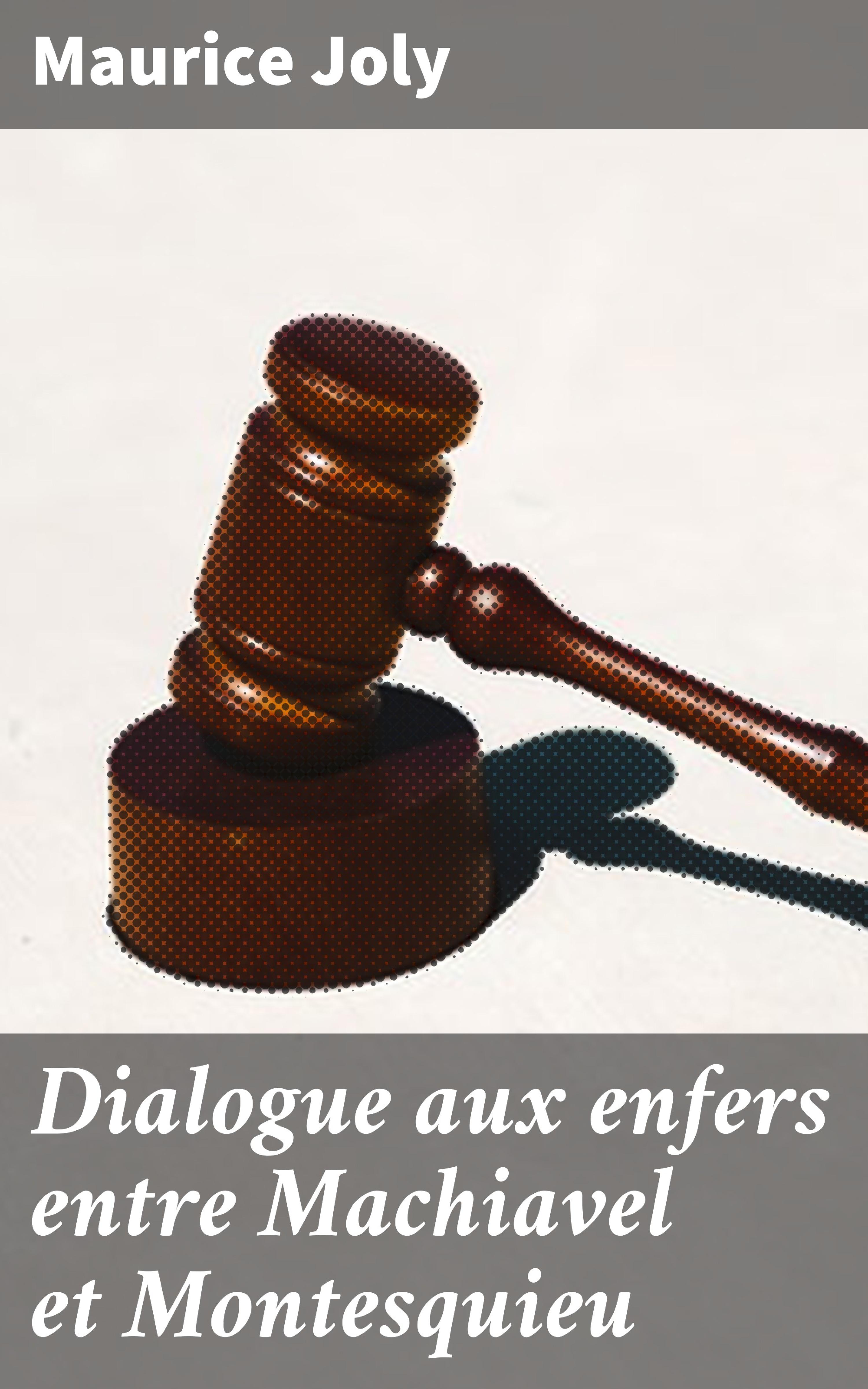 Обложка книги «Dialogue aux enfers entre Machiavel et Montesquieu»