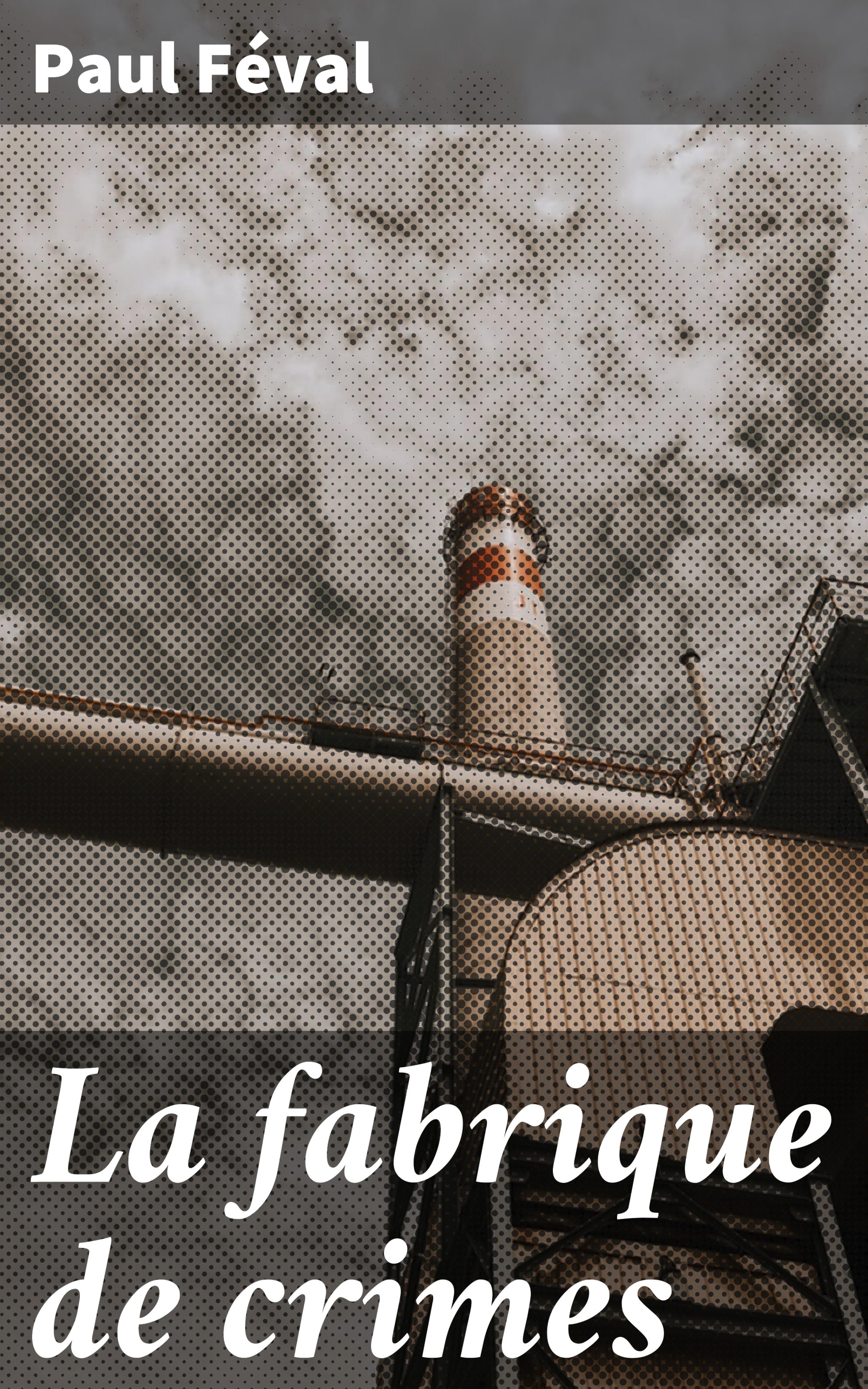 Обложка книги «La fabrique de crimes»