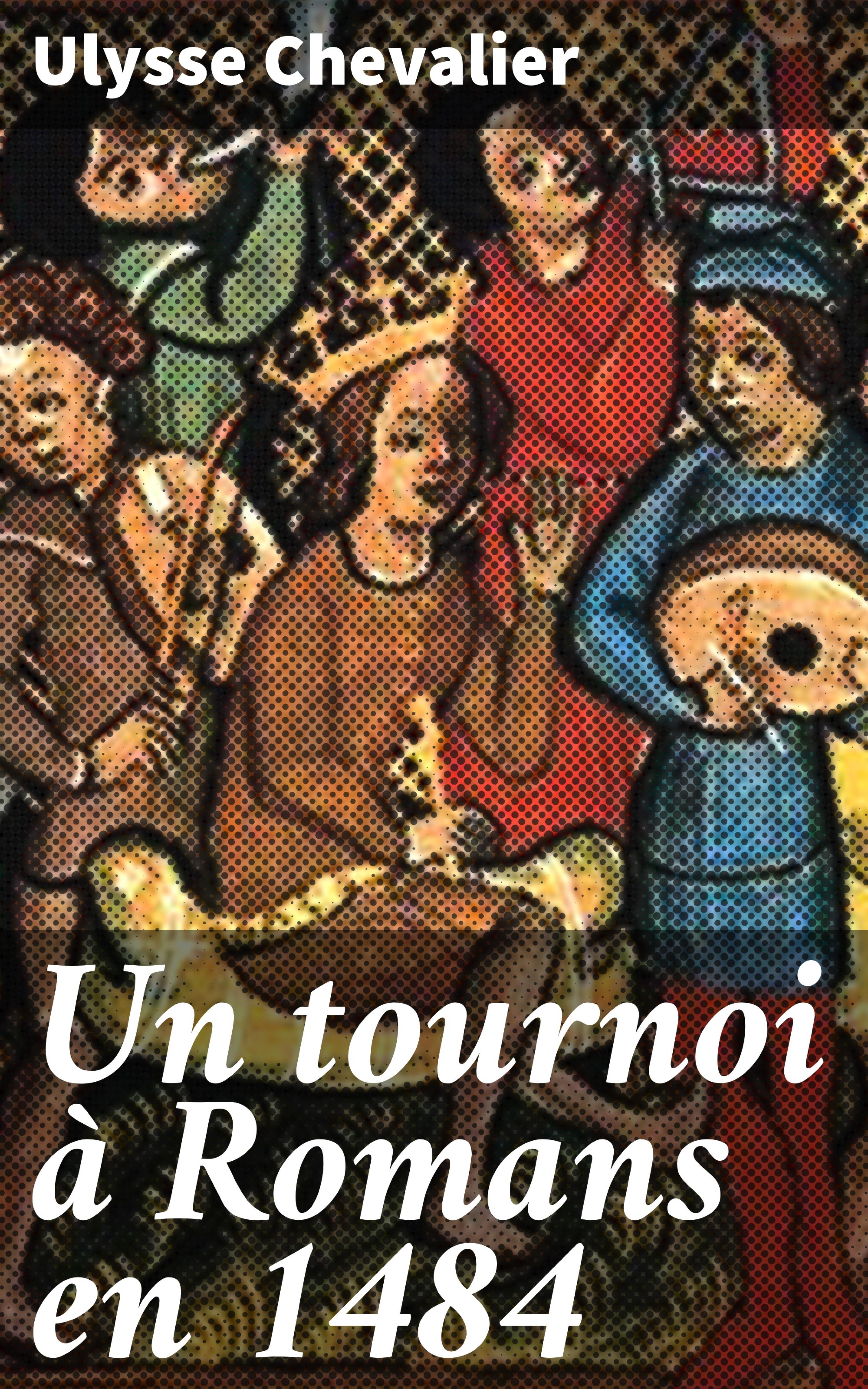 Обложка книги «Un tournoi à Romans en 1484»