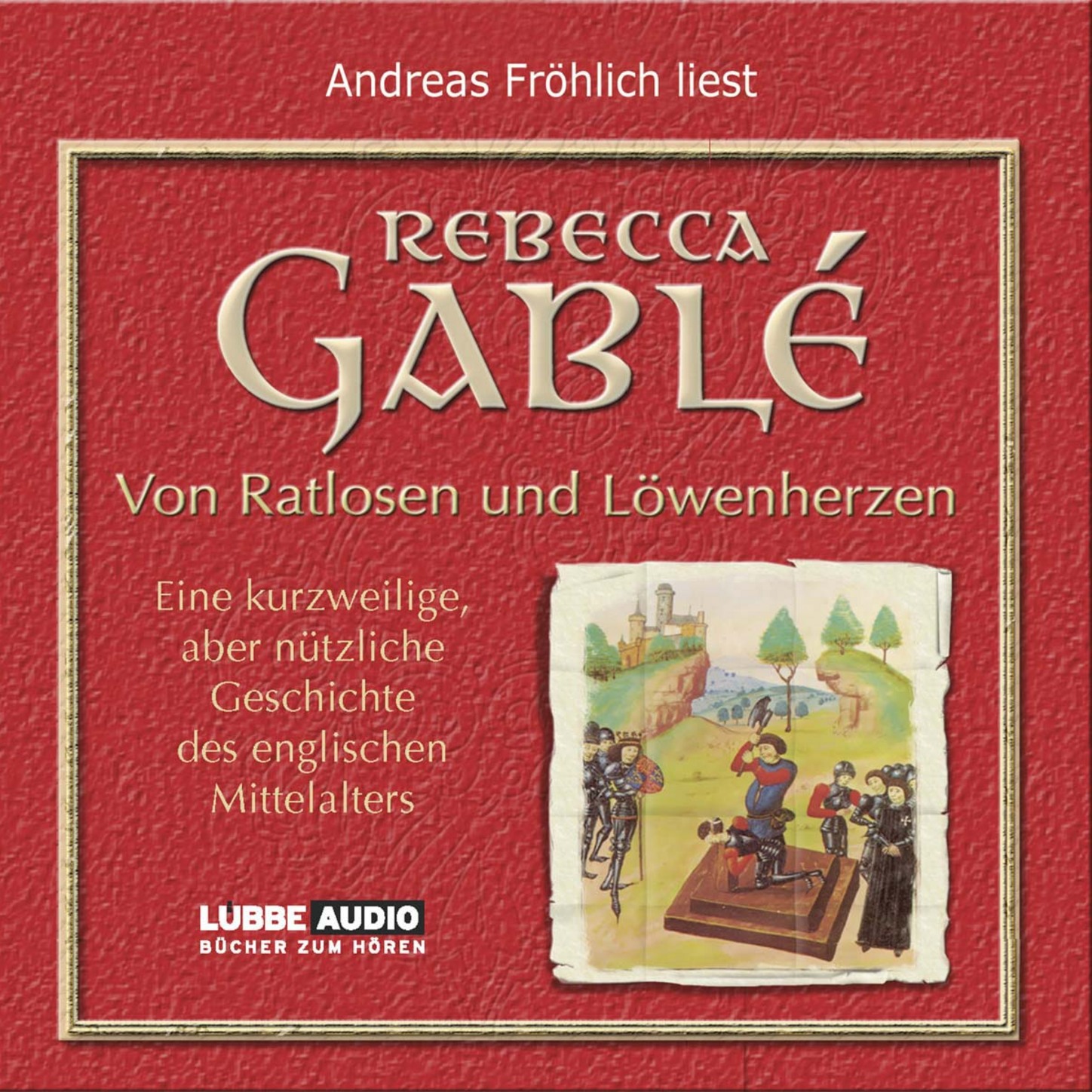 Обложка книги «Von Ratlosen und Löwenherzen - Eine kurzweilige, aber nützliche Geschichte des englischen Mittelalters»