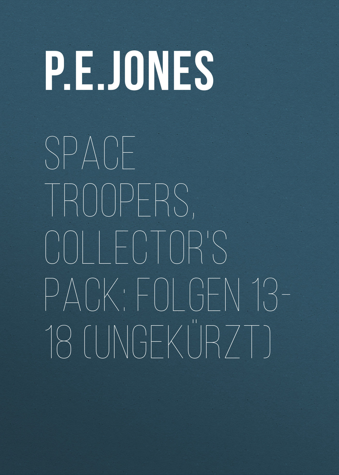 Обложка книги «Space Troopers, Collector's Pack: Folgen 13-18 (Ungekürzt)»