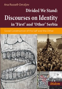 Обложка книги «Divided We Stand: Discourses on Identity in ‘First’ and ‘Other’ Serbia»