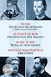 Обложка книги «Die Kunst des Krieges - Psychologie der Massen - Wege zu sich selbst - Der Fürst»