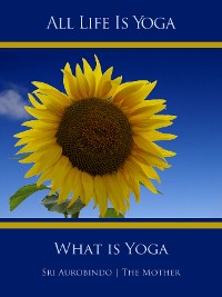Обложка книги «All Life Is Yoga: What is Yoga»